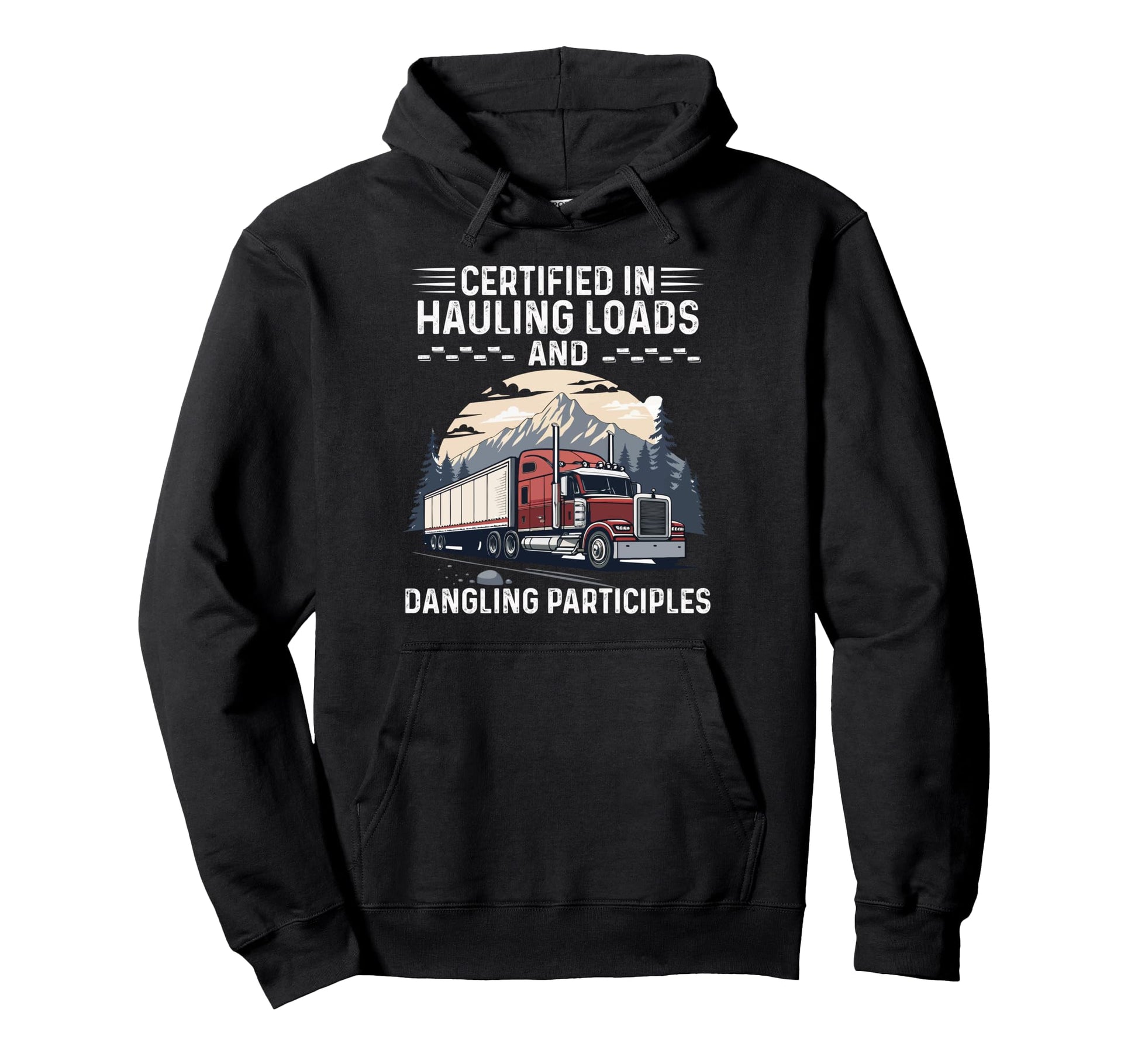 Cdl Trucker Dad Hauling Loads Hoodie - Fun Novelty Design Unisex - T-Shirt, Sweatshirt, Hoodie