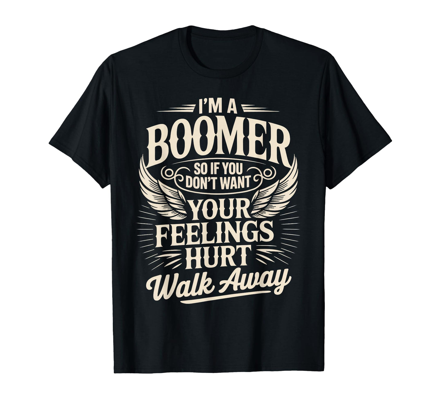 Feeling Hurt Walk Away Boomer Boomer T-Shirt - Custom Art Print Men Women - T-Shirt, Sweatshirt, Hoodie
