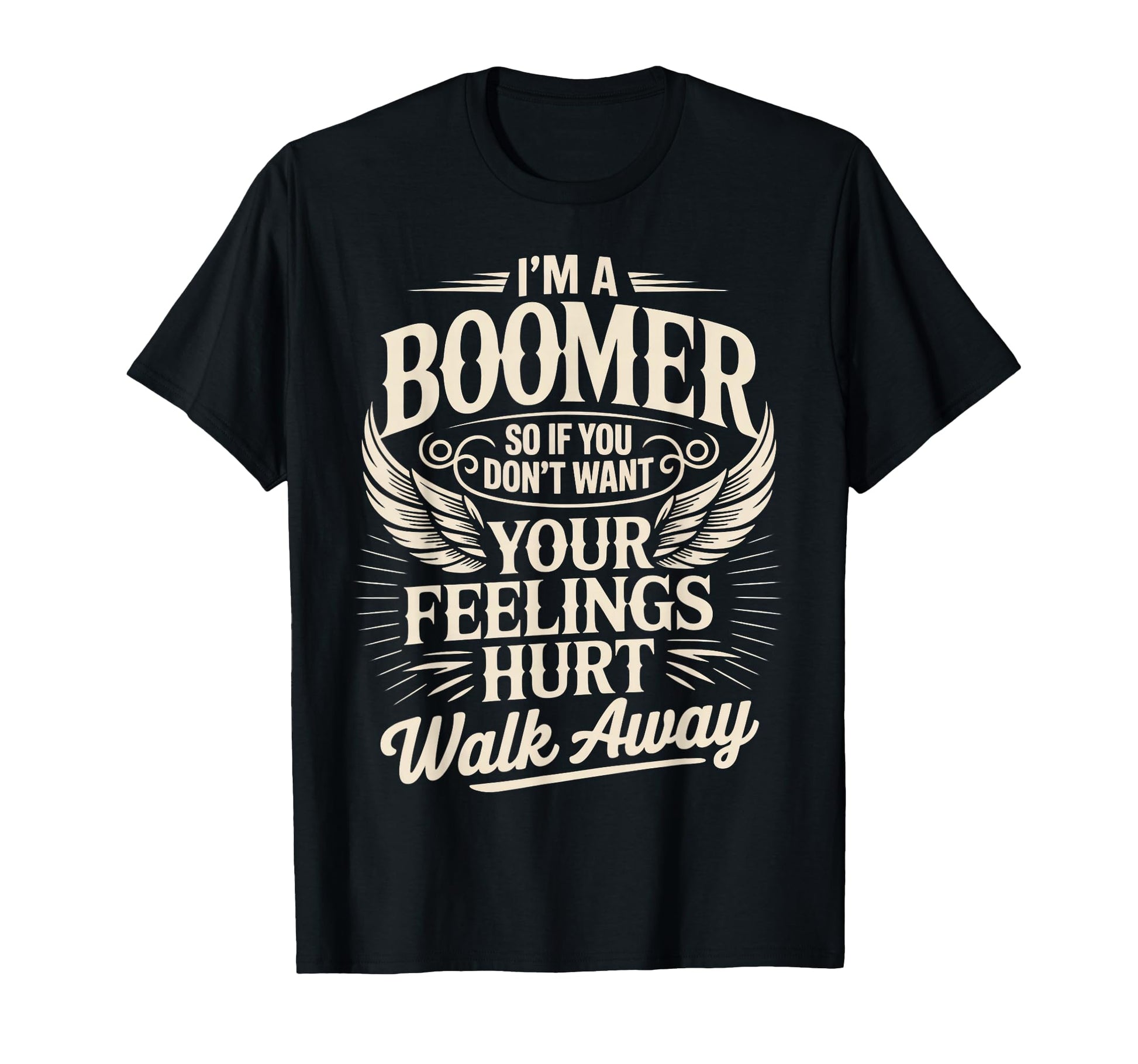Feeling Hurt Walk Away Boomer Boomer T-Shirt - Custom Art Print Men Women - T-Shirt, Sweatshirt, Hoodie
