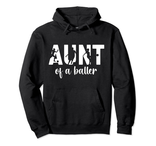 Aunt Baller Soccer Aunt Soccer Player Hoodie - Novelty Apparel Men Women - T-Shirt, Sweatshirt, Hoodie