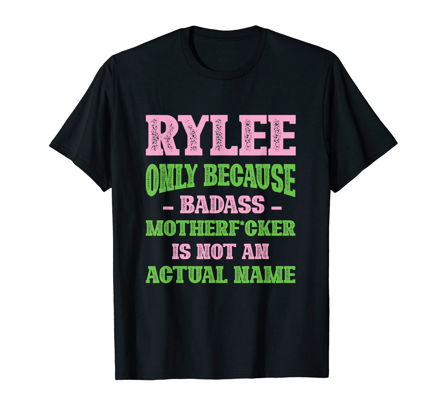 Badass Rylee Name Unique Nickname T-Shirt - Aesthetic Graphic Men Women - T-Shirt, Sweatshirt, Hoodie