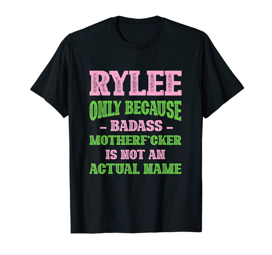 Badass Rylee Name Unique Nickname T-Shirt - Aesthetic Graphic Men Women - T-Shirt, Sweatshirt, Hoodie