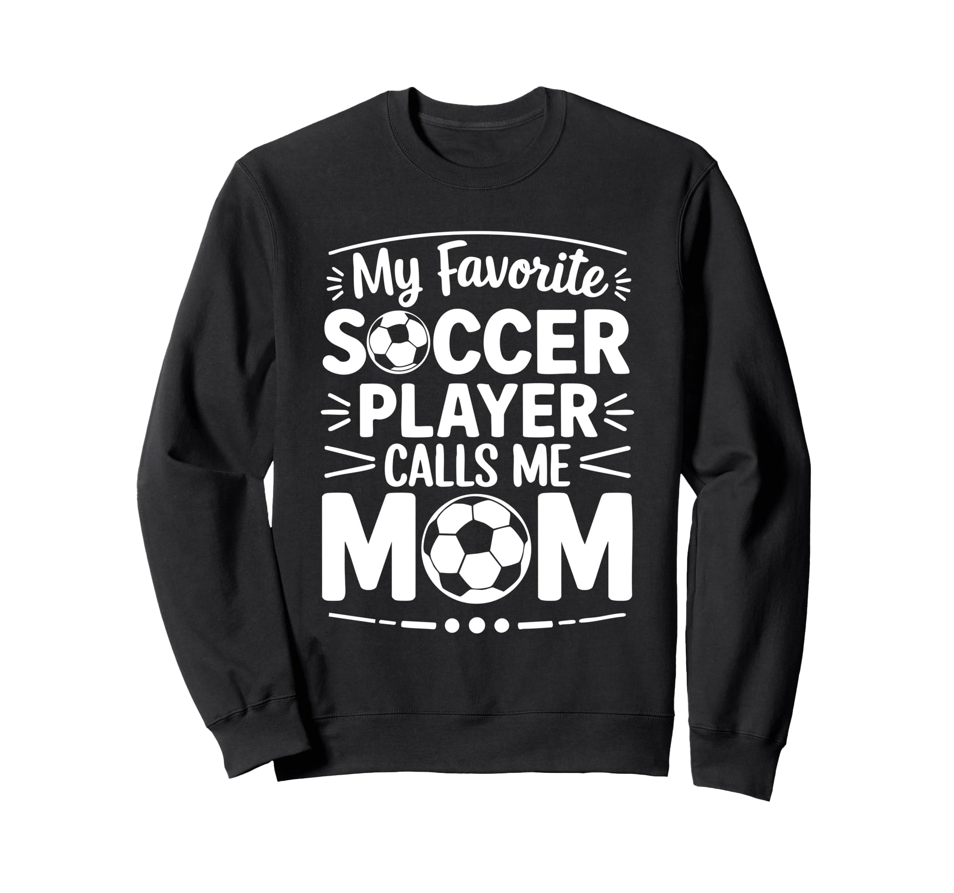My Favorite Soccer Player Calls Me Sweatshirt - Custom Art Print Unisex - T-Shirt, Sweatshirt, Hoodie