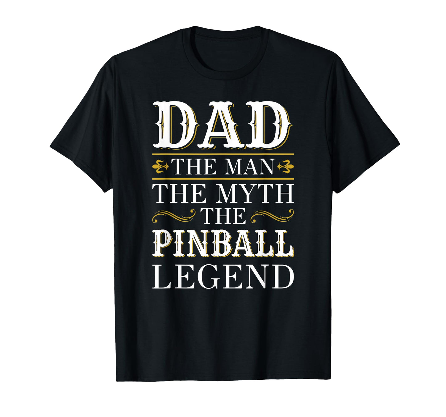 Pinball Dad Gifts Dad Pinball T-Shirt - Casual Everyday Wear Men Women - T-Shirt, Sweatshirt, Hoodie