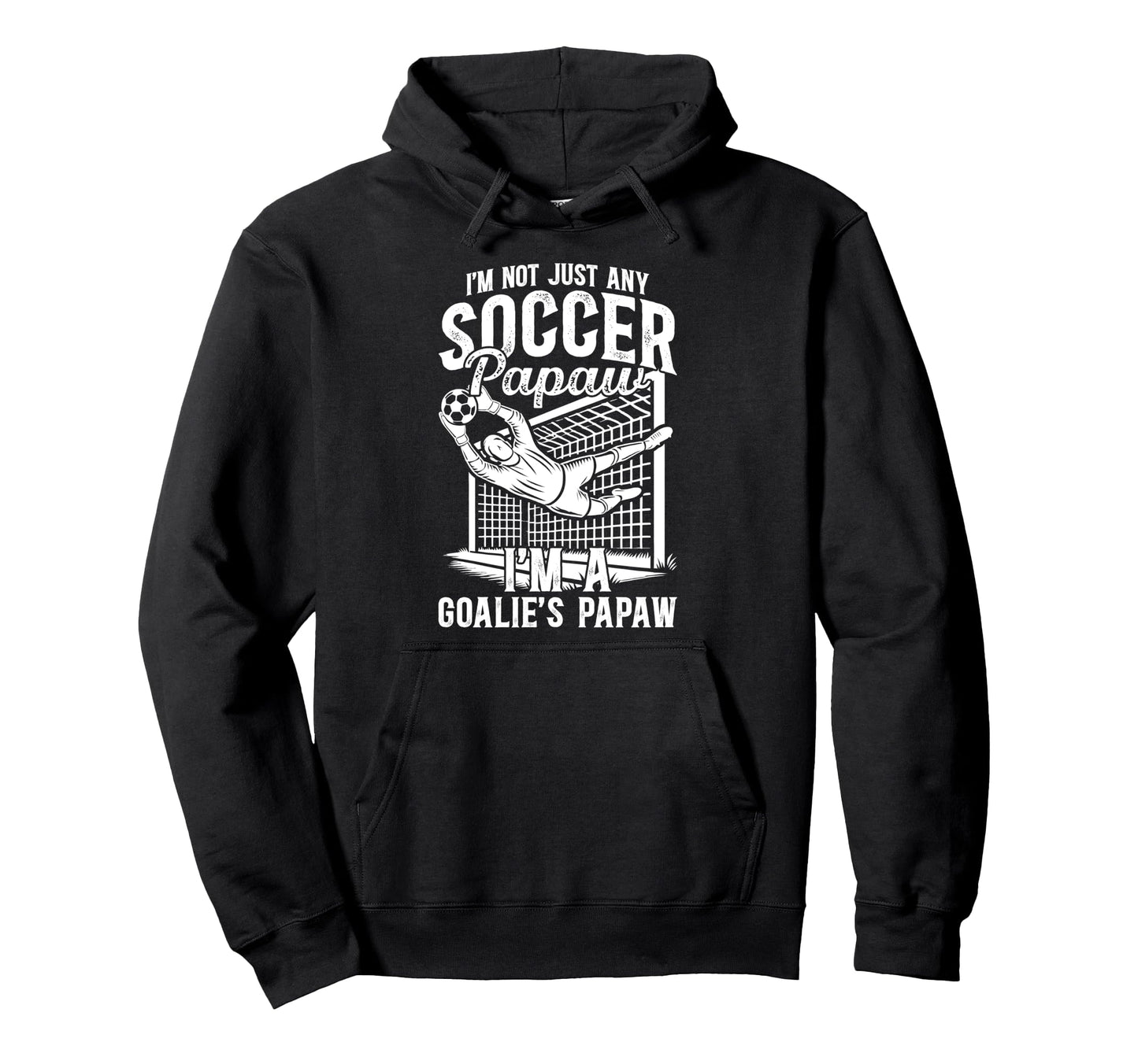 Im Soccer Goalie Papaw Soccer Hoodie - Minimalist Print Men Women - T-Shirt, Sweatshirt, Hoodie