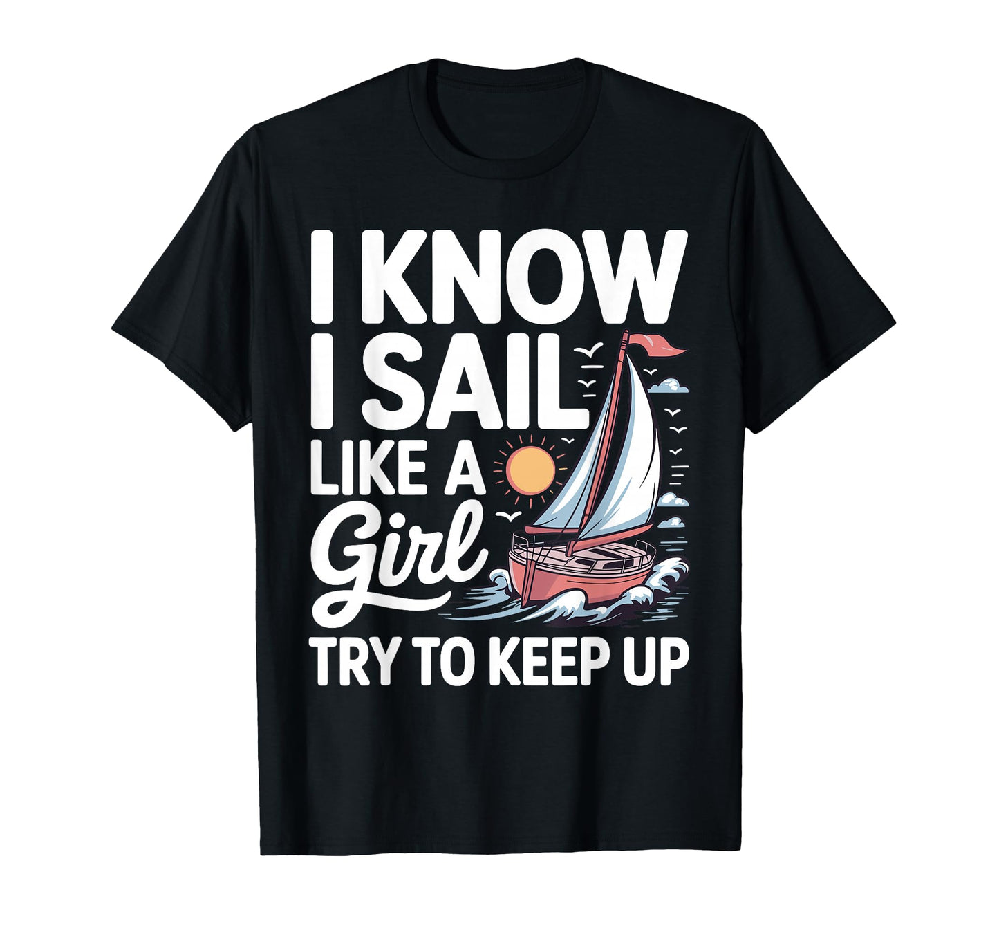 Sailing Art Sailor Sailing Lover Sailboat T-Shirt - Streetwear Style Unisex - T-Shirt, Sweatshirt, Hoodie