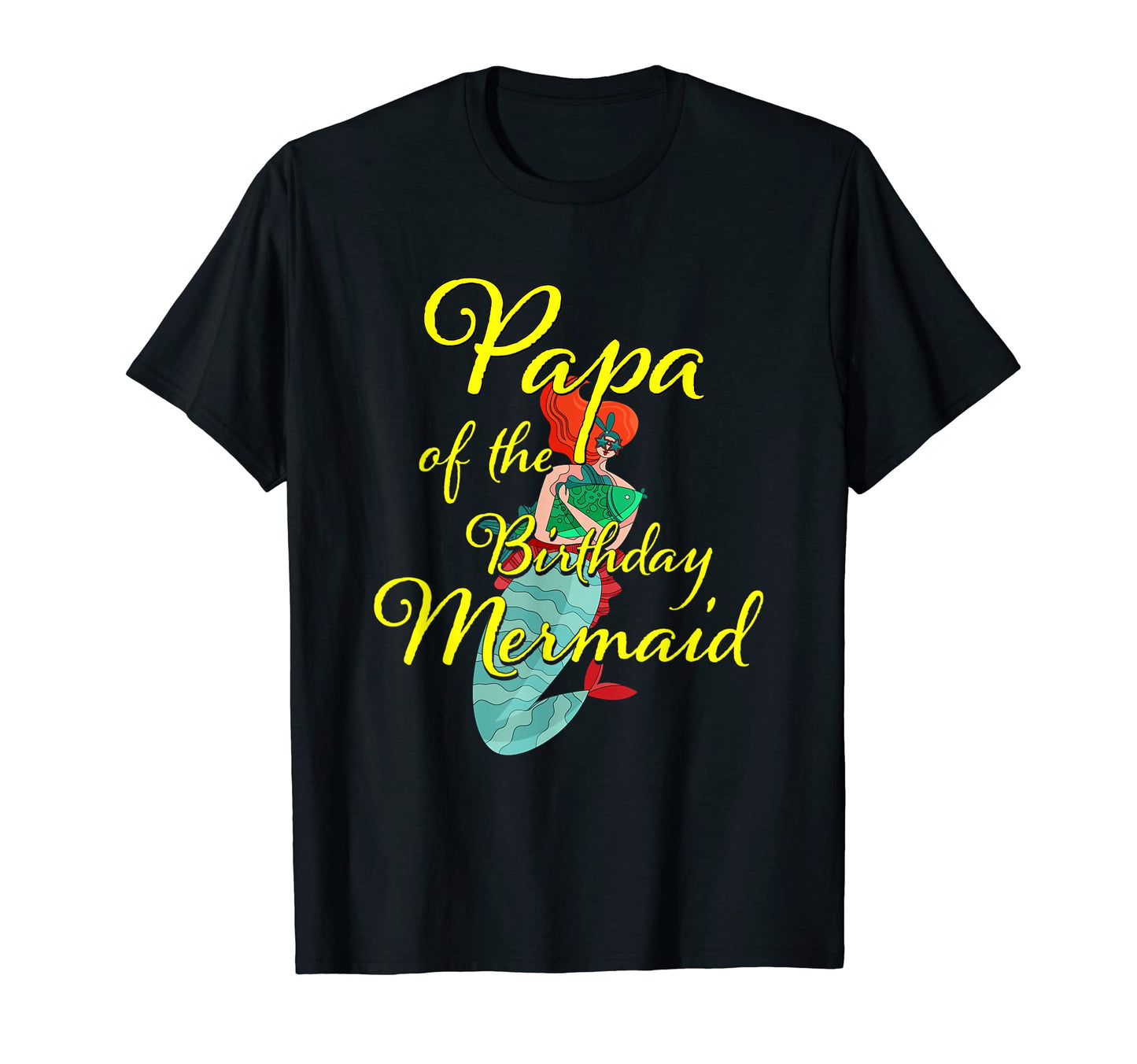 Papa Birthday Mermaid Daughter Bday T-Shirt - Minimalist Print Men Women - T-Shirt, Sweatshirt, Hoodie