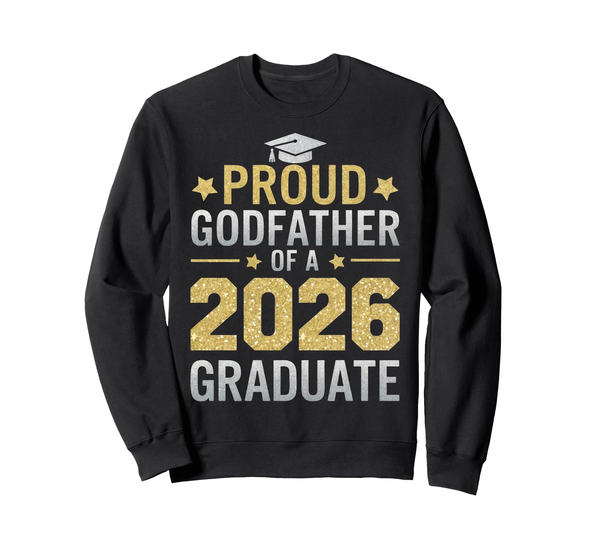 Proud Godfather 2026 Graduate Class Sweatshirt - Graphic Print for Adults - T-Shirt, Sweatshirt, Hoodie