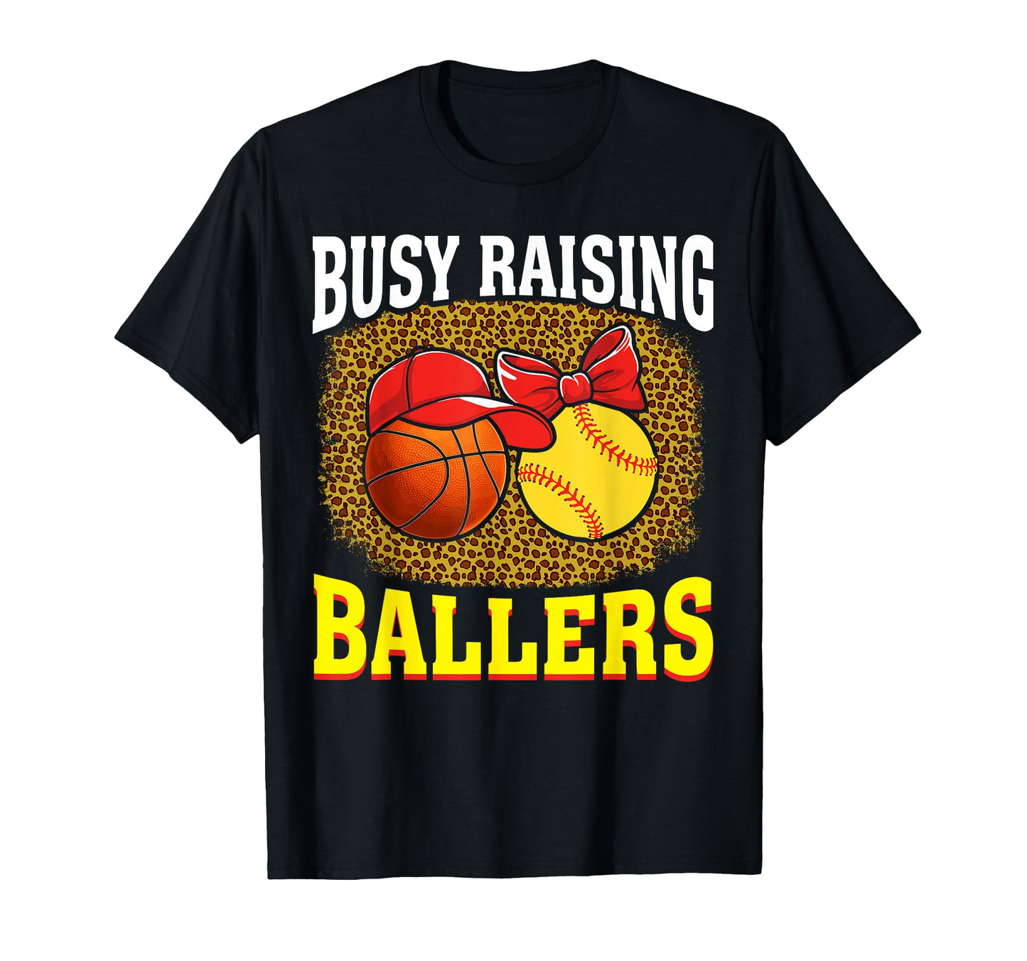Busy Raising Ballers Basketball Softball T-Shirt - Graphic Print Unisex - T-Shirt, Sweatshirt, Hoodie