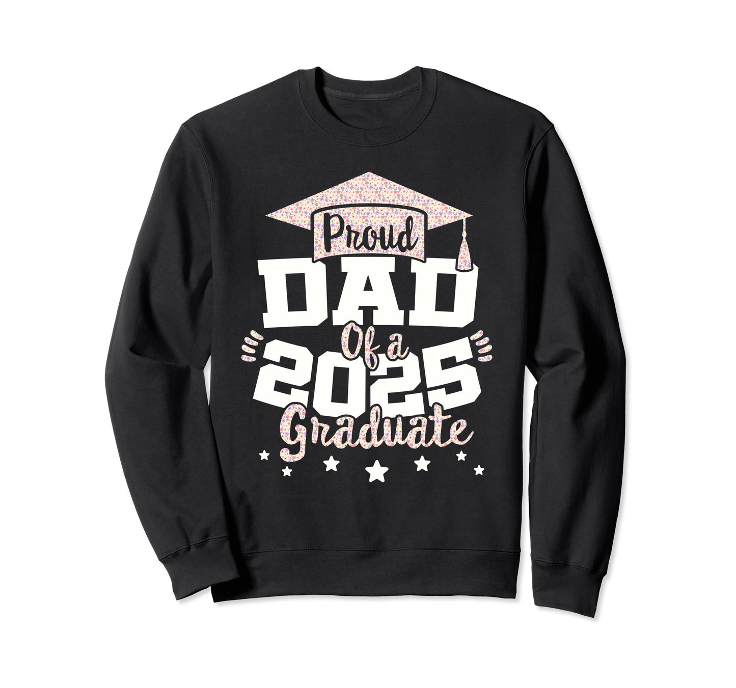 Proud Dad 2025 Graduate Class 25 Sweatshirt - Minimalist Print for Adults - T-Shirt, Sweatshirt, Hoodie
