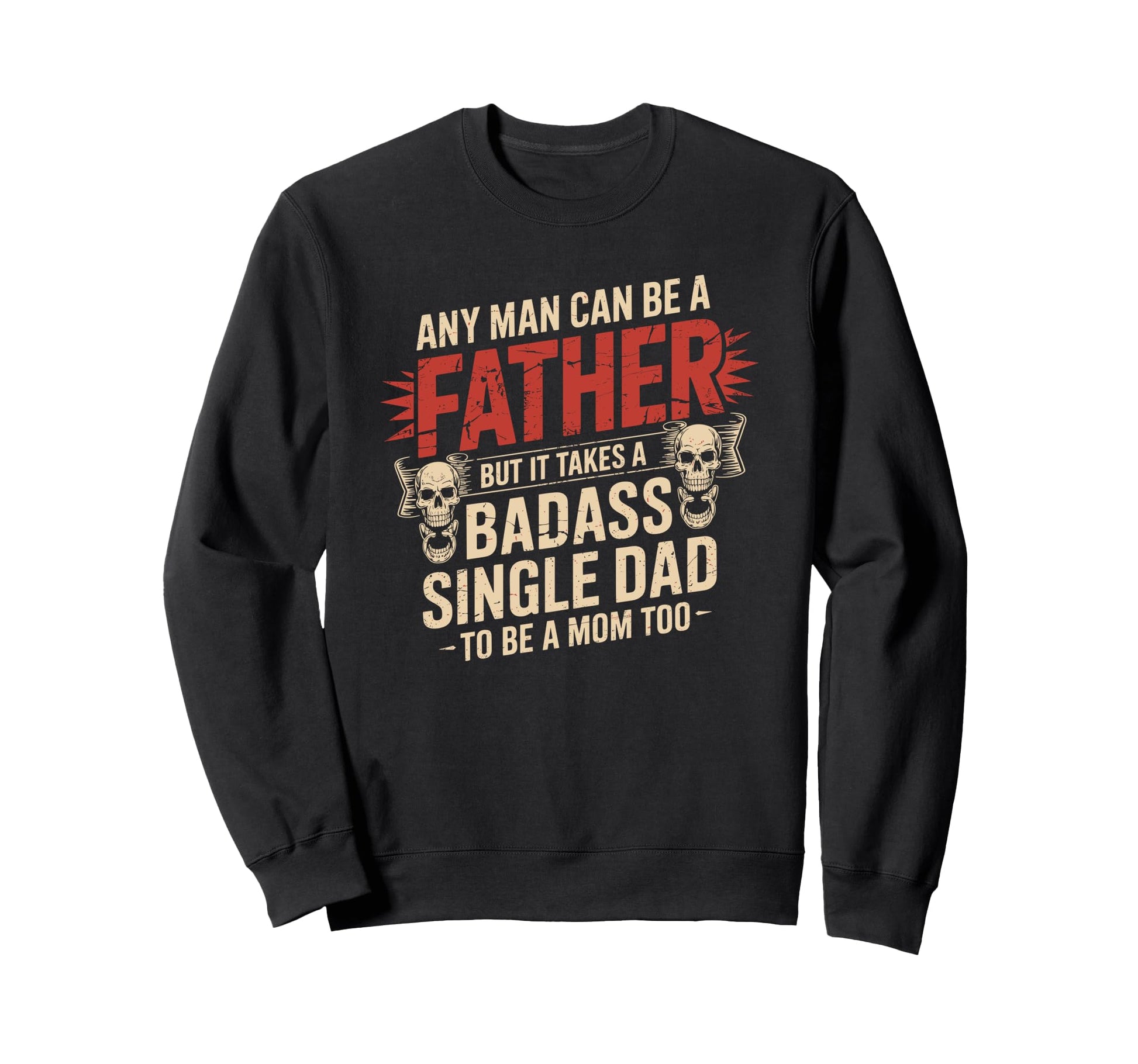 Any Can Be Father Takes Badass Single Sweatshirt - Minimalist Print Unisex - T-Shirt, Sweatshirt, Hoodie