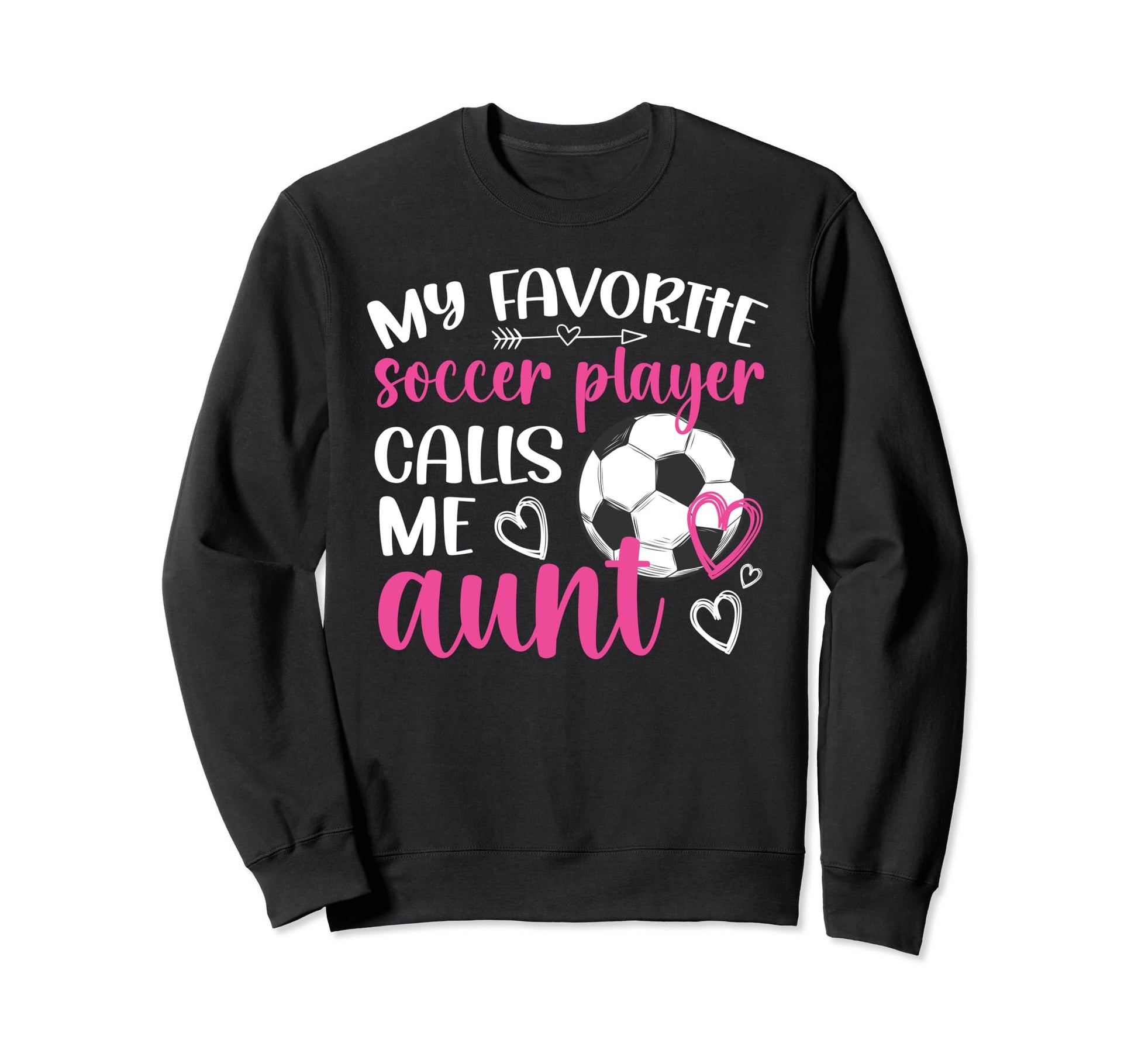 My Favorite Soccer Player Aunt Sweatshirt - Aesthetic Graphic Men Women - T-Shirt, Sweatshirt, Hoodie