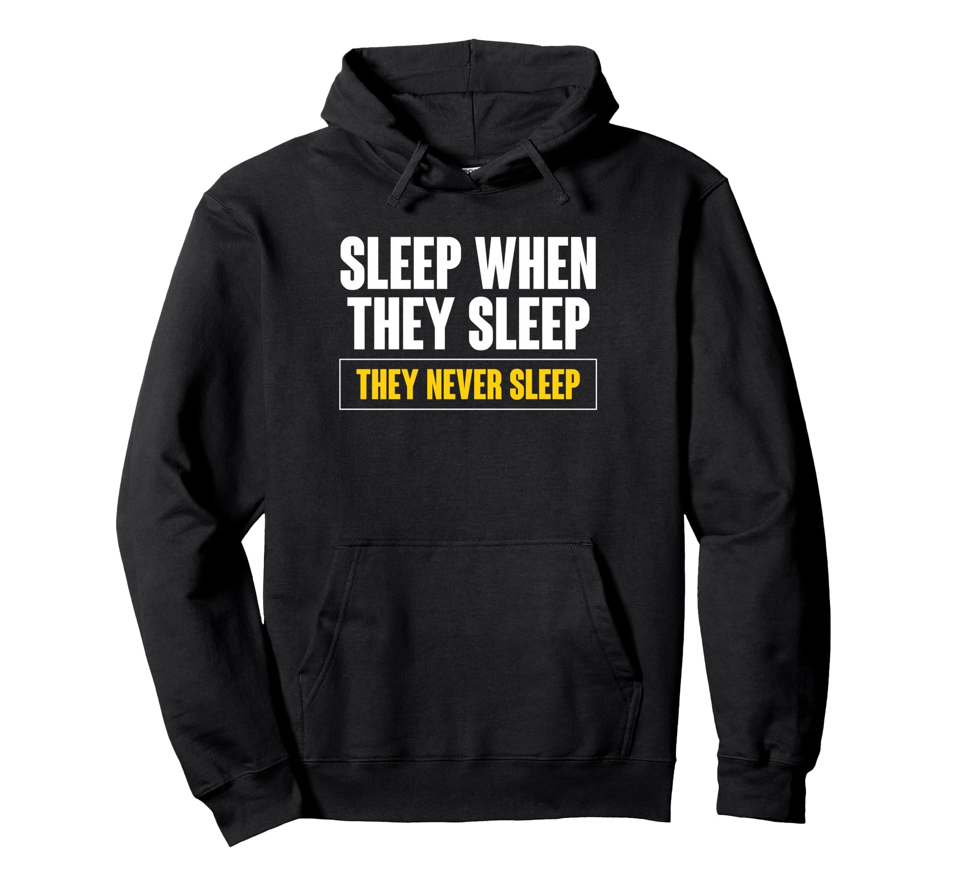 Sleep When They Sleep They Never Hoodie - Casual Everyday Wear for Adults - T-Shirt, Sweatshirt, Hoodie