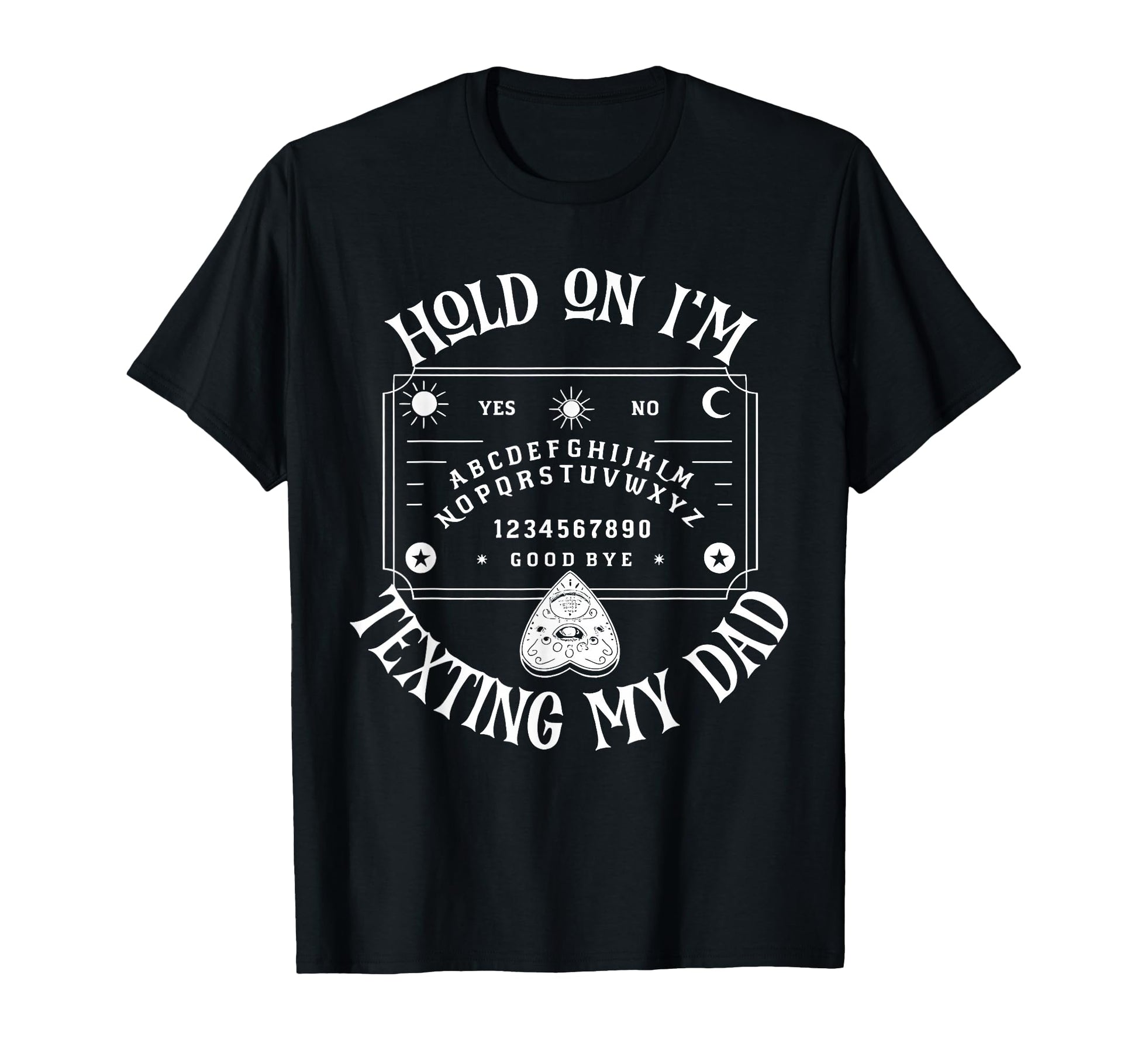Hold Im Texting My Dad Funny Spirit T-Shirt - Trendy Graphic Men Women - T-Shirt, Sweatshirt, Hoodie