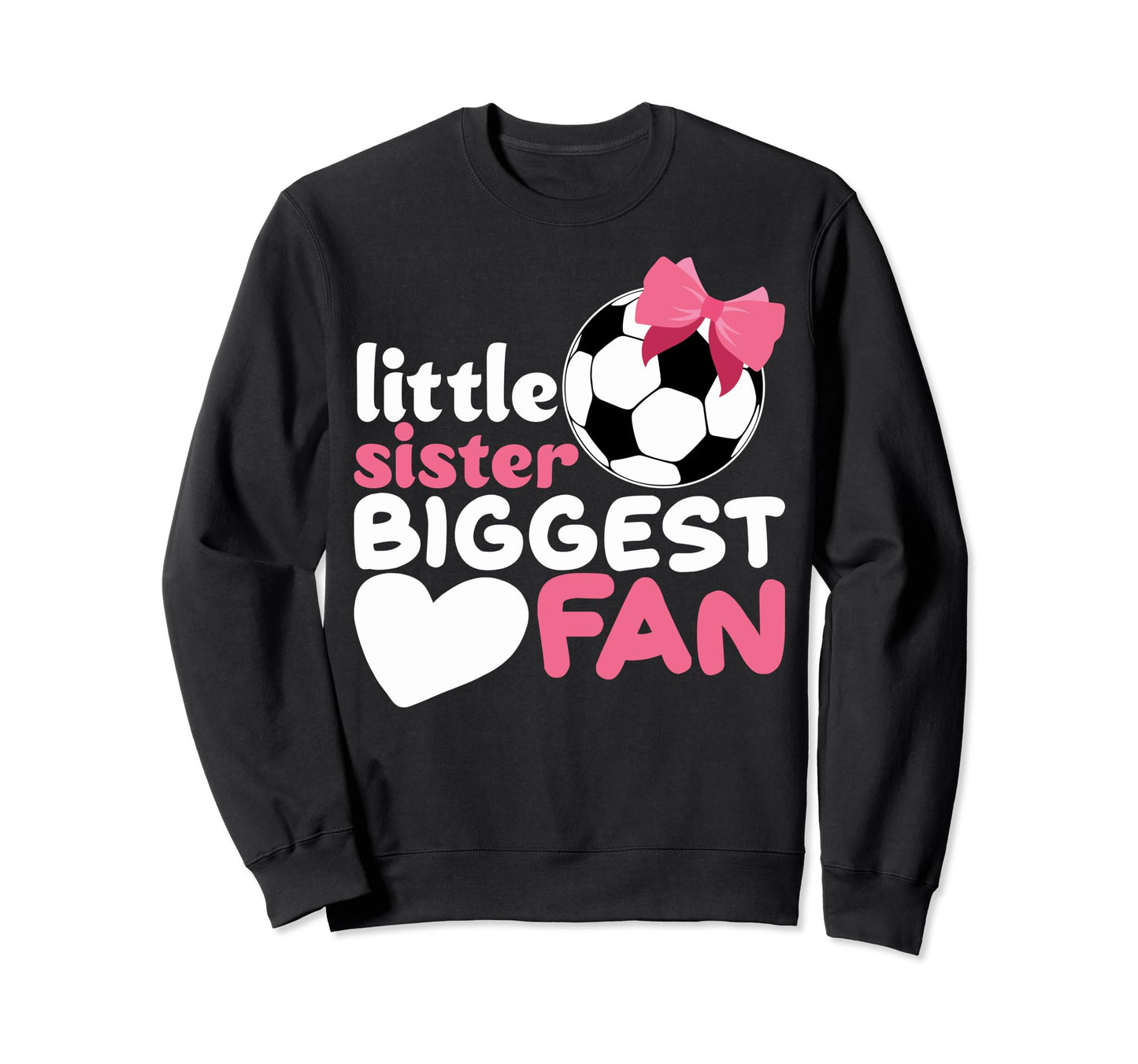 Little Sister Soccer Little Sister Sweatshirt - Trendy Graphic for Adults - T-Shirt, Sweatshirt, Hoodie