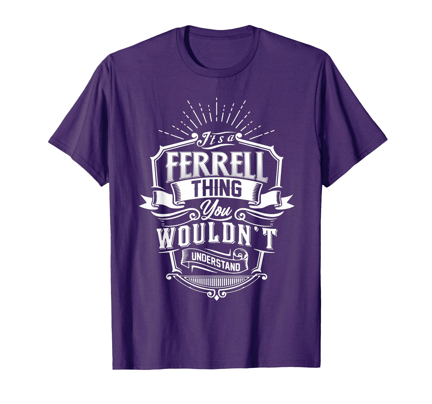 Its Ferrell Thing You Wouldnt Understand T-Shirt - Unique Graphic Unisex - T-Shirt, Sweatshirt, Hoodie