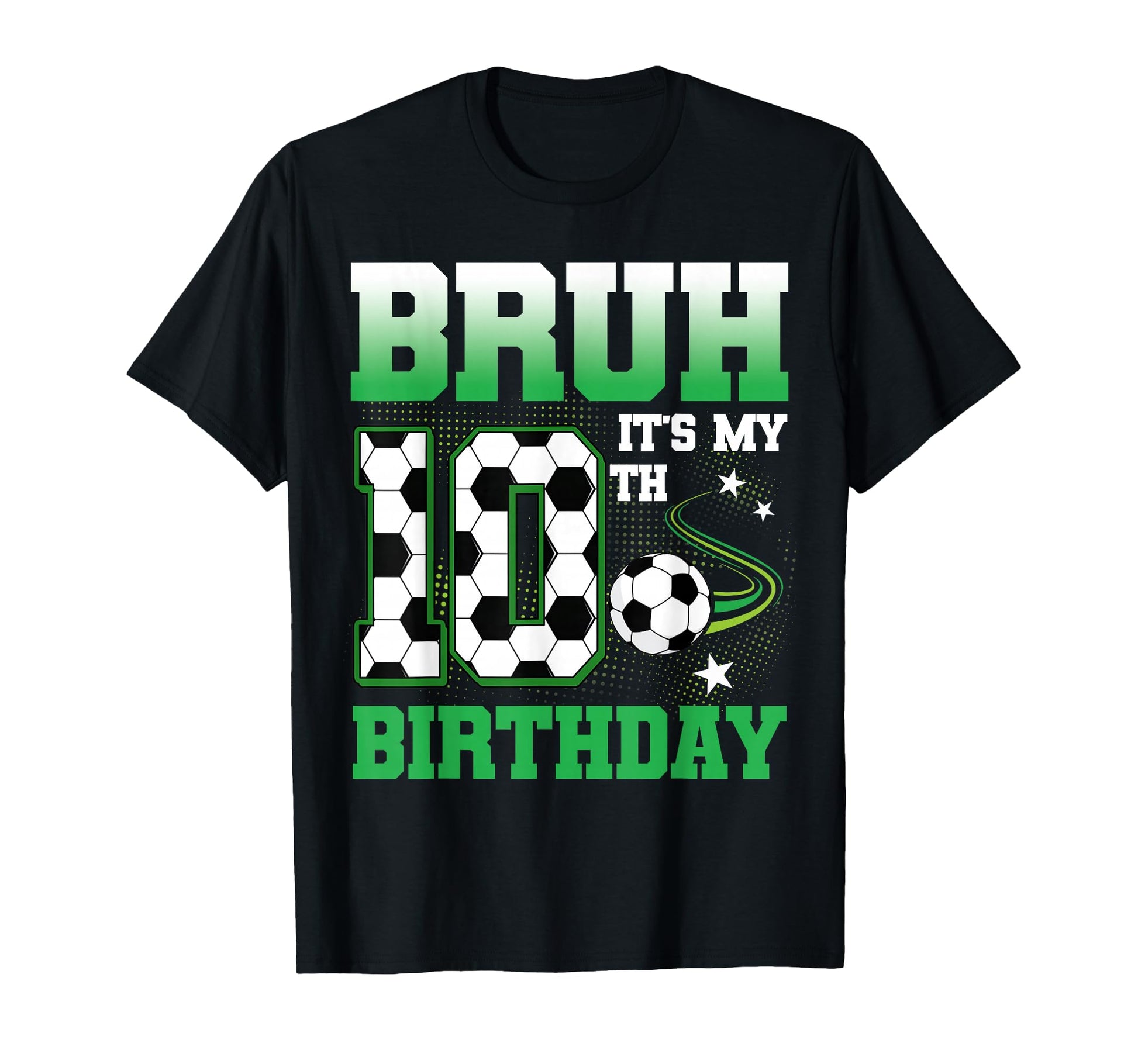 10 Year Old Bruh Its My 10Th T-Shirt - Casual Everyday Wear Unisex - T-Shirt, Sweatshirt, Hoodie