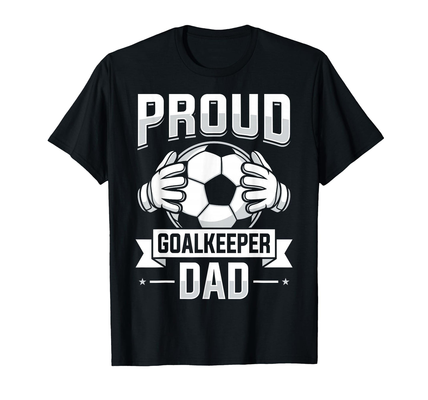 Proud Goalkeeper Dad Soccer Player Father T-Shirt - Unique Graphic Unisex - T-Shirt, Sweatshirt, Hoodie