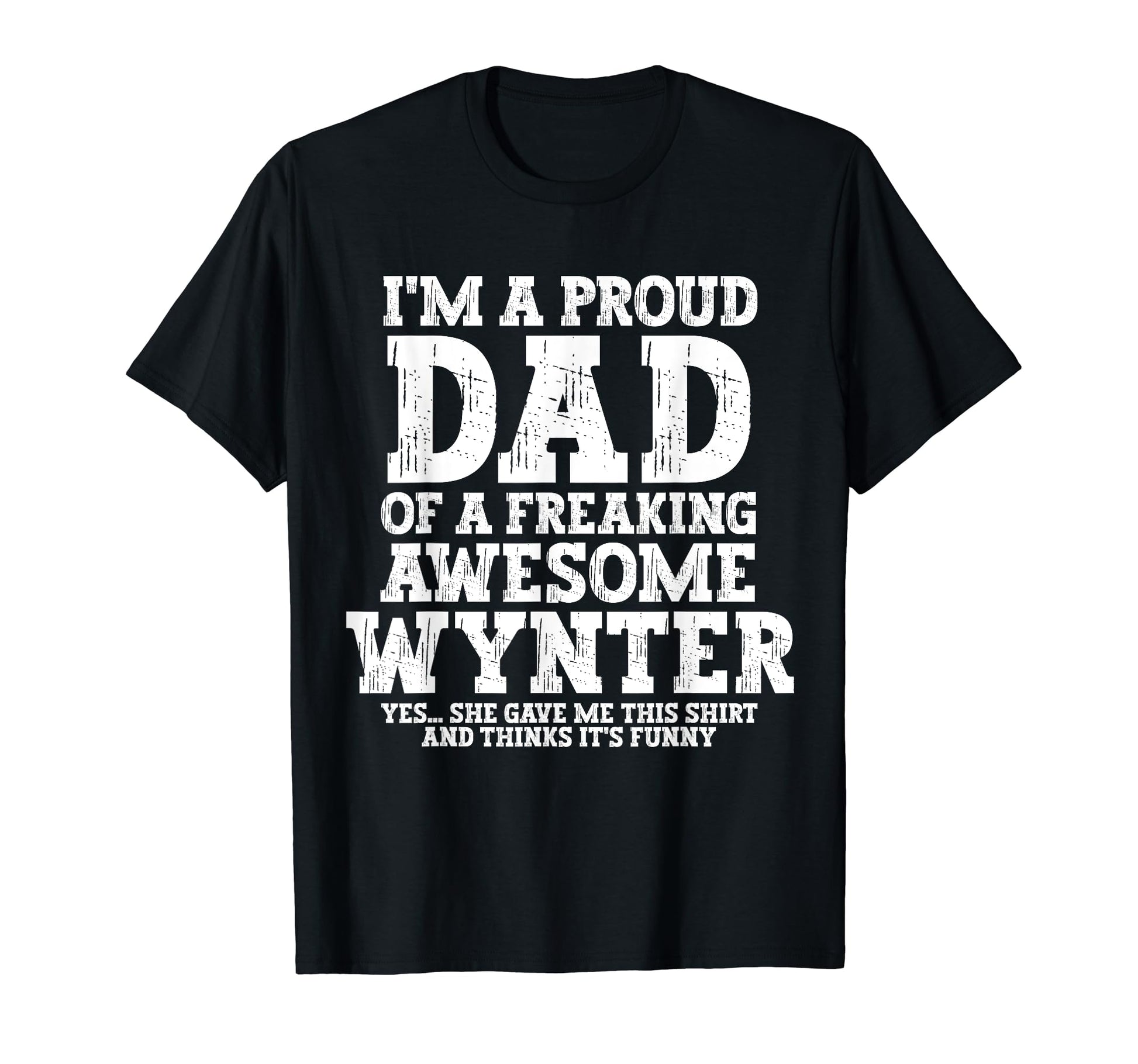 Dad Wynter Personalized Name T-Shirt - Casual Everyday Wear Men Women - T-Shirt, Sweatshirt, Hoodie
