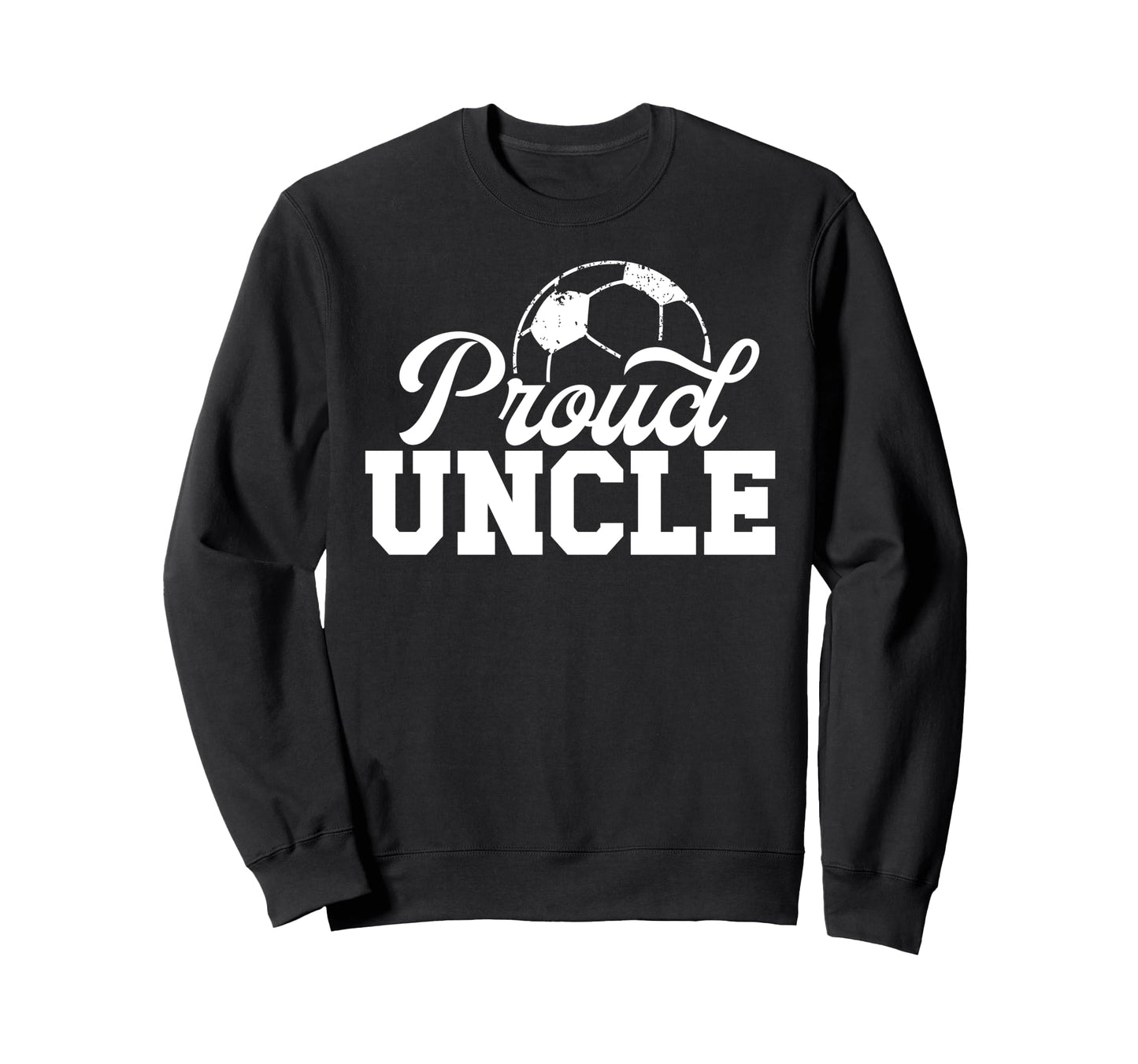 Proud Uncle Soccer Player Uncle Sweatshirt - Fun Novelty Design Unisex - T-Shirt, Sweatshirt, Hoodie