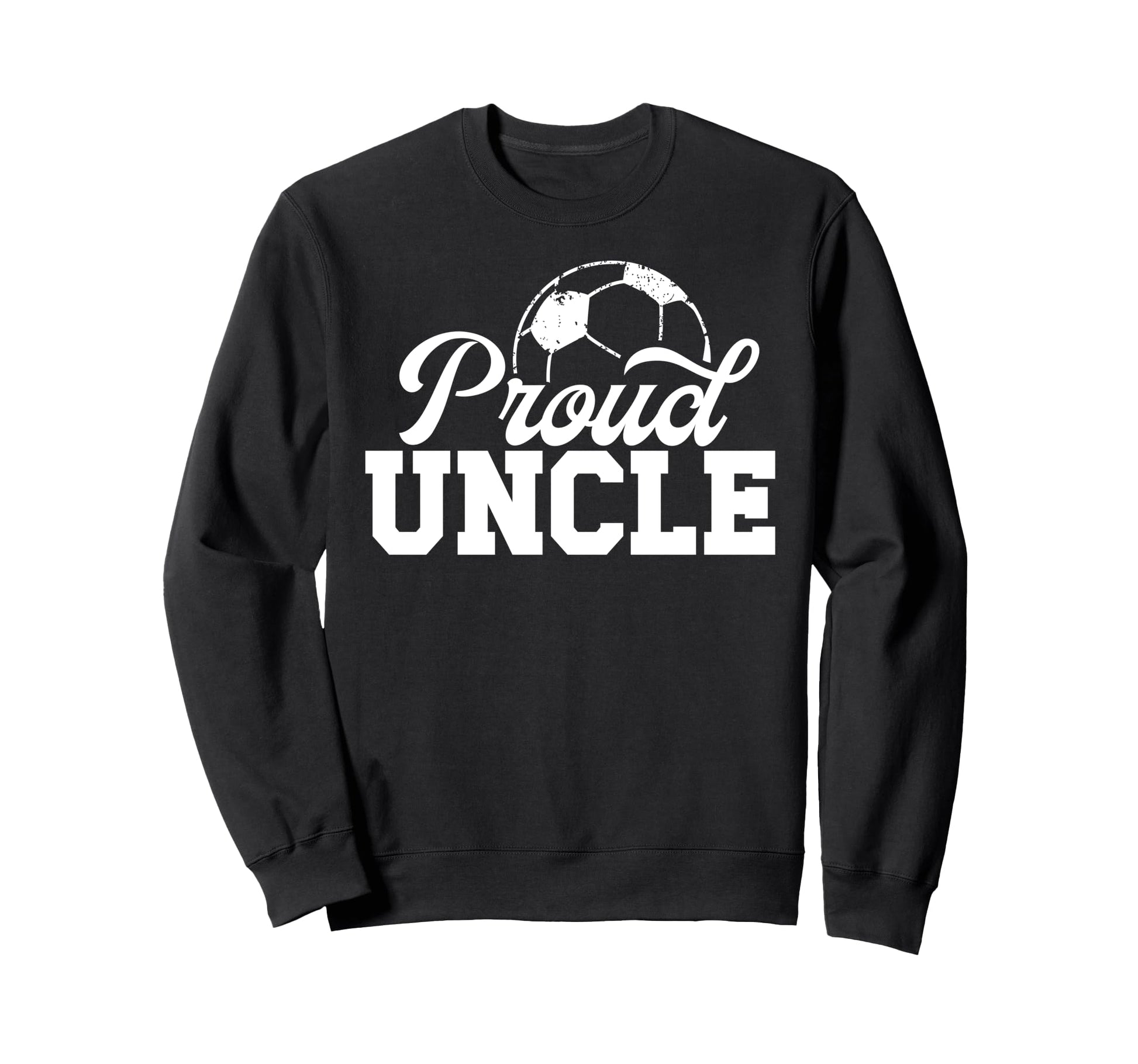 Proud Uncle Soccer Player Uncle Sweatshirt - Fun Novelty Design Unisex - T-Shirt, Sweatshirt, Hoodie