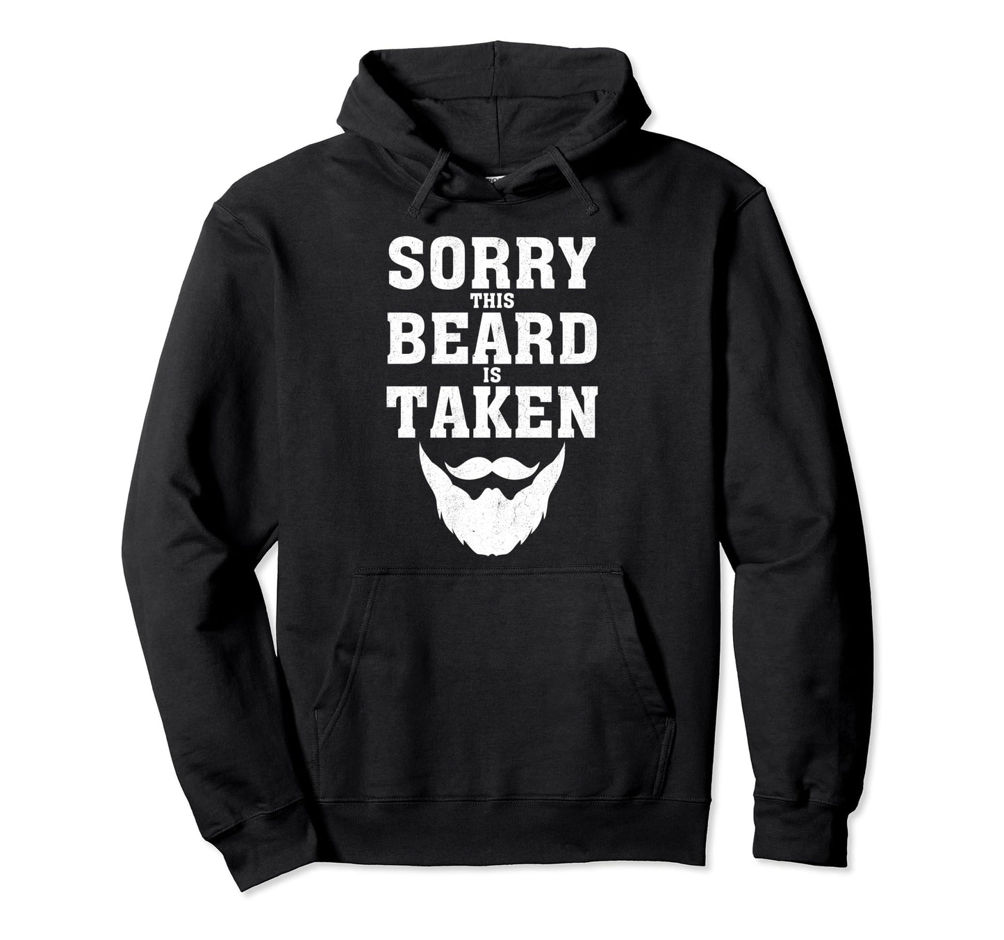 Sorry This Beard Is Taken Funny Hoodie - Novelty Apparel for Adults - T-Shirt, Sweatshirt, Hoodie
