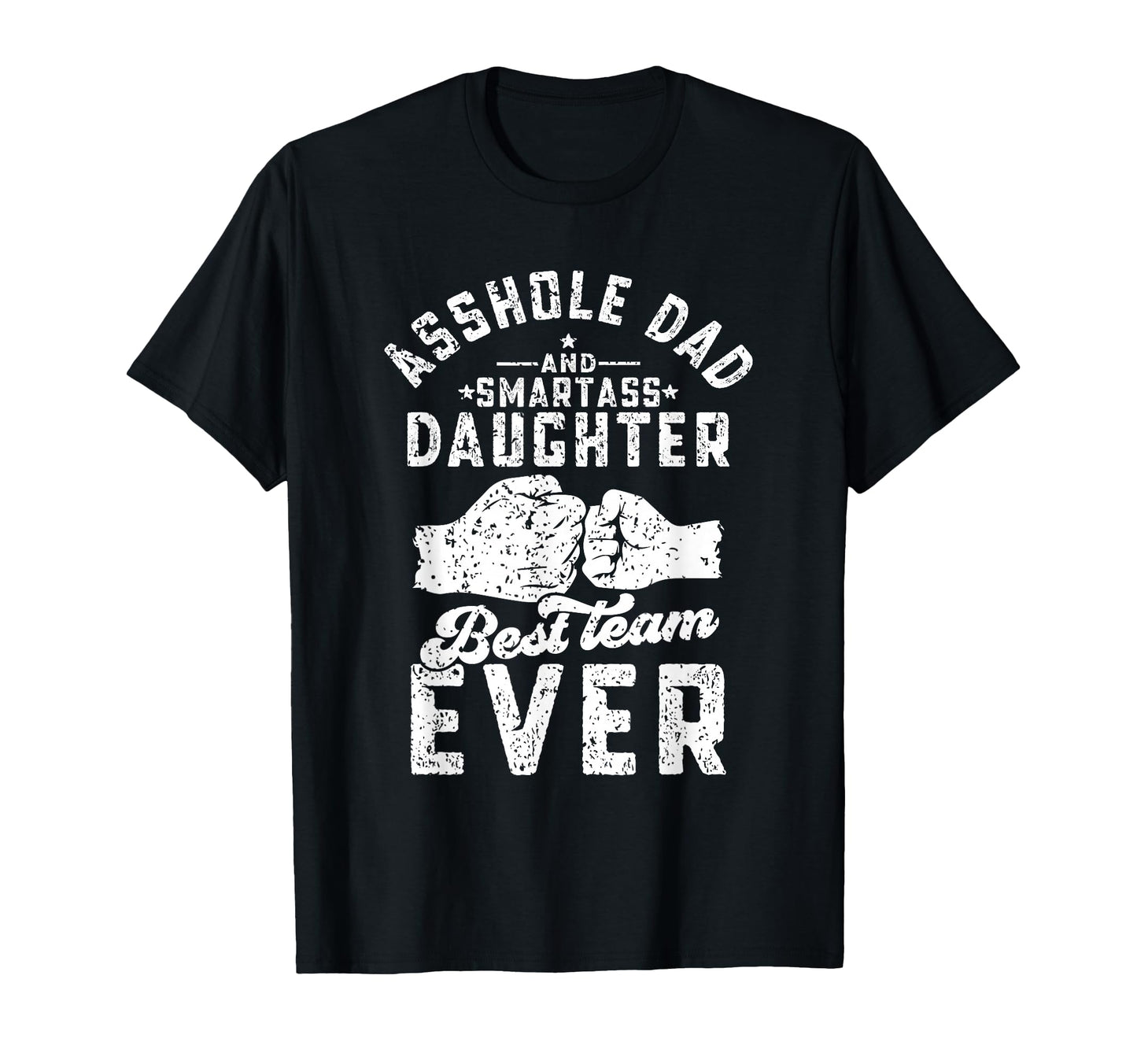 Asshole Dad And Smartass Daughter Best T-Shirt - Unique Graphic Unisex - T-Shirt, Sweatshirt, Hoodie