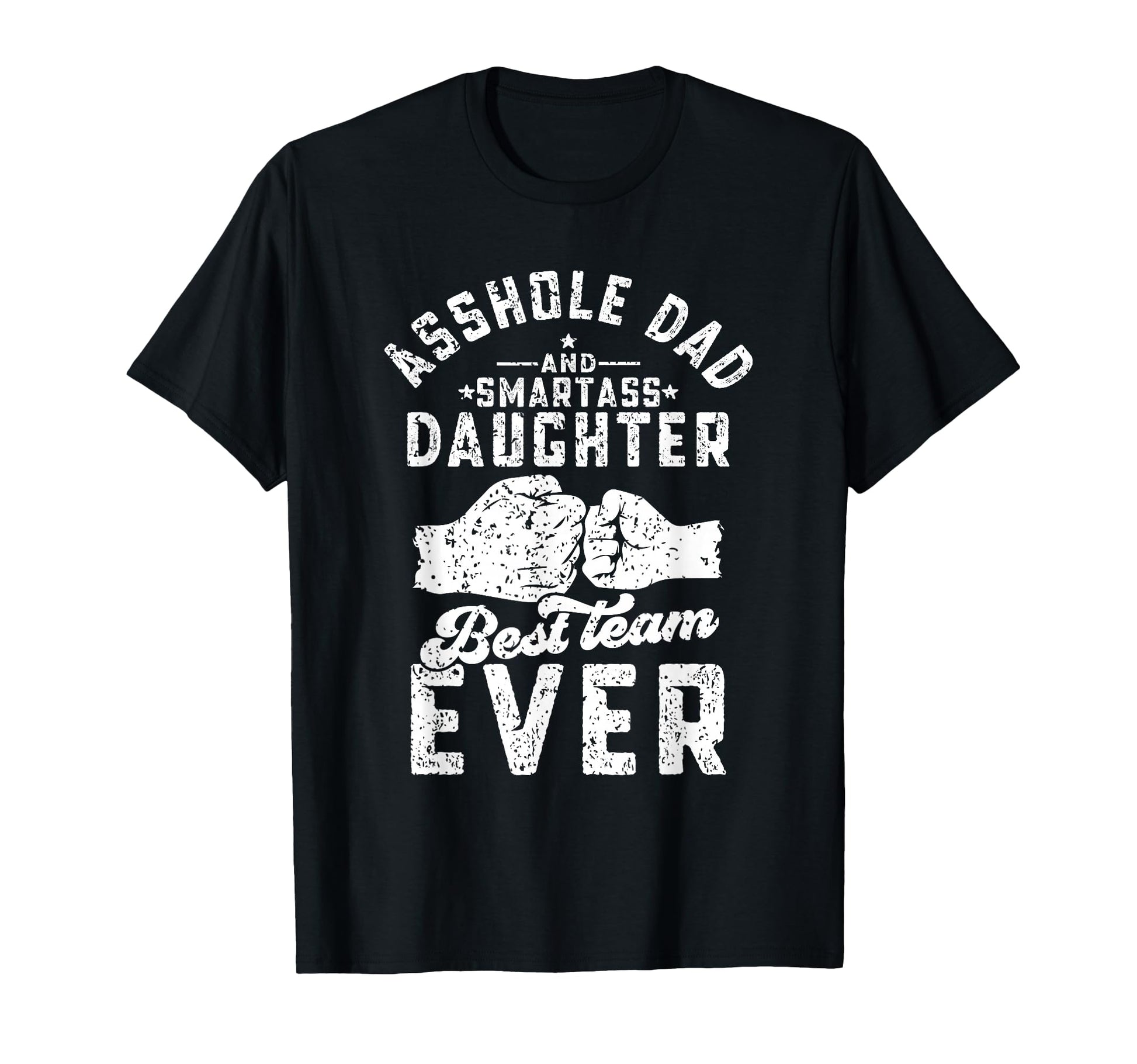 Asshole Dad And Smartass Daughter Best T-Shirt - Unique Graphic Unisex - T-Shirt, Sweatshirt, Hoodie