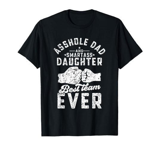 Asshole Dad And Smartass Daughter Best T-Shirt - Unique Graphic Unisex - T-Shirt, Sweatshirt, Hoodie