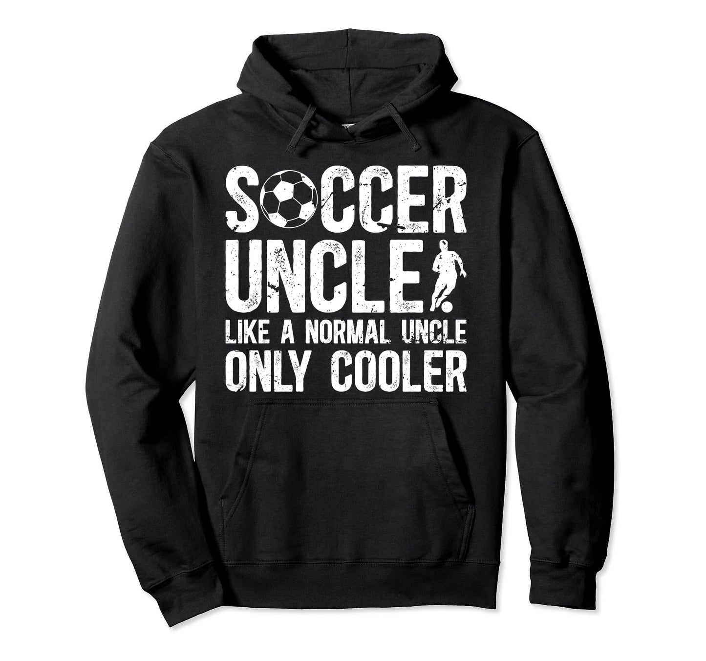 Soccer Uncle Soccer Player Uncle Hoodie - Fun Novelty Design Unisex - T-Shirt, Sweatshirt, Hoodie