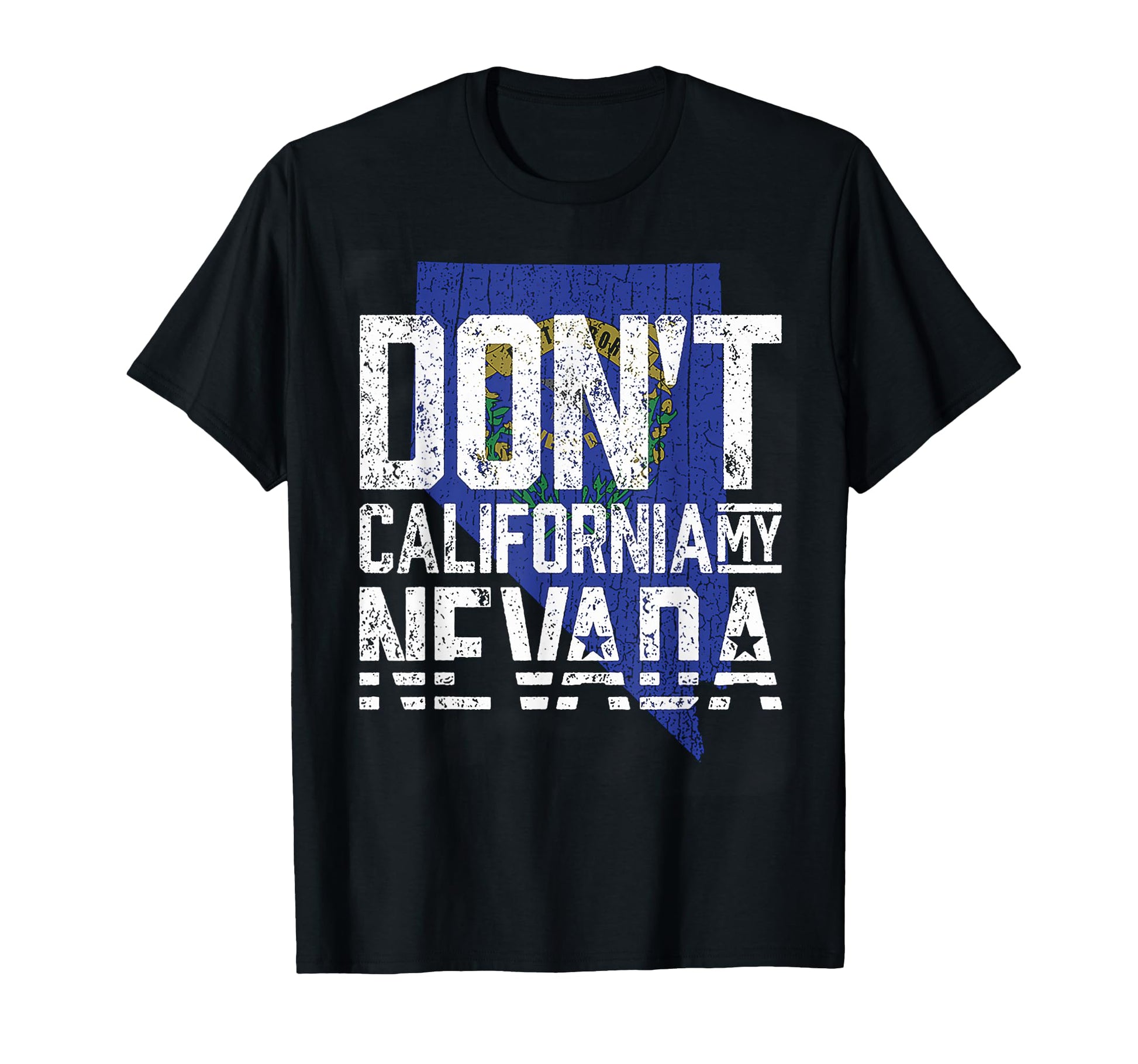 Funny Dont California My Nevada T-Shirt - Fun Novelty Design Unisex - T-Shirt, Sweatshirt, Hoodie