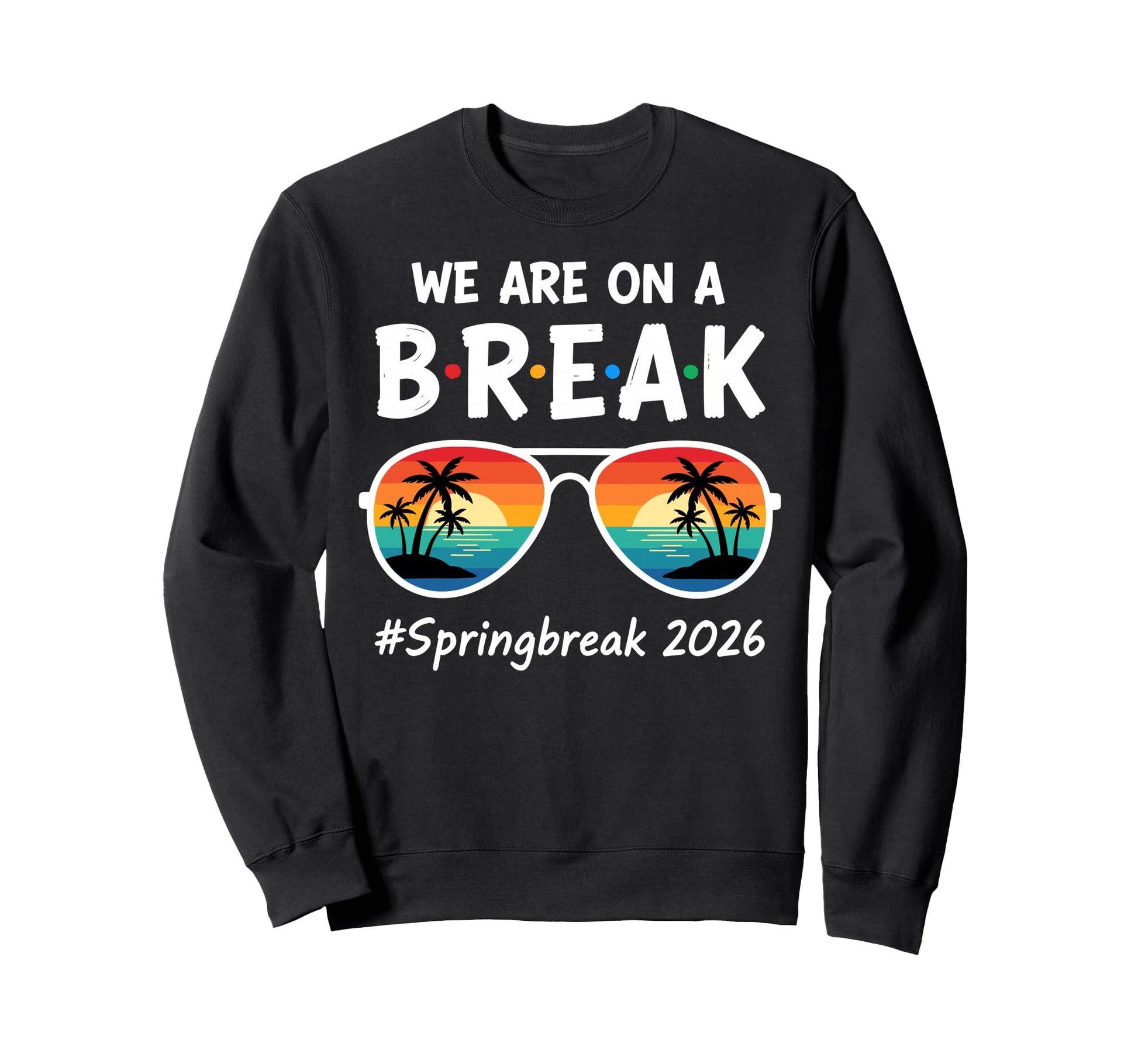 We Are Break Spring Break Beach Palm Sweatshirt - Unique Graphic Unisex - T-Shirt, Sweatshirt, Hoodie