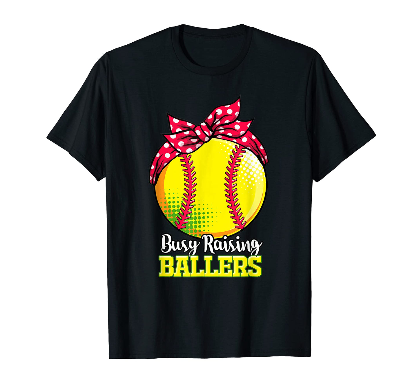 Busy Raising Ballers Softball Mom T-Shirt - Casual Everyday Wear for Adults - T-Shirt, Sweatshirt, Hoodie