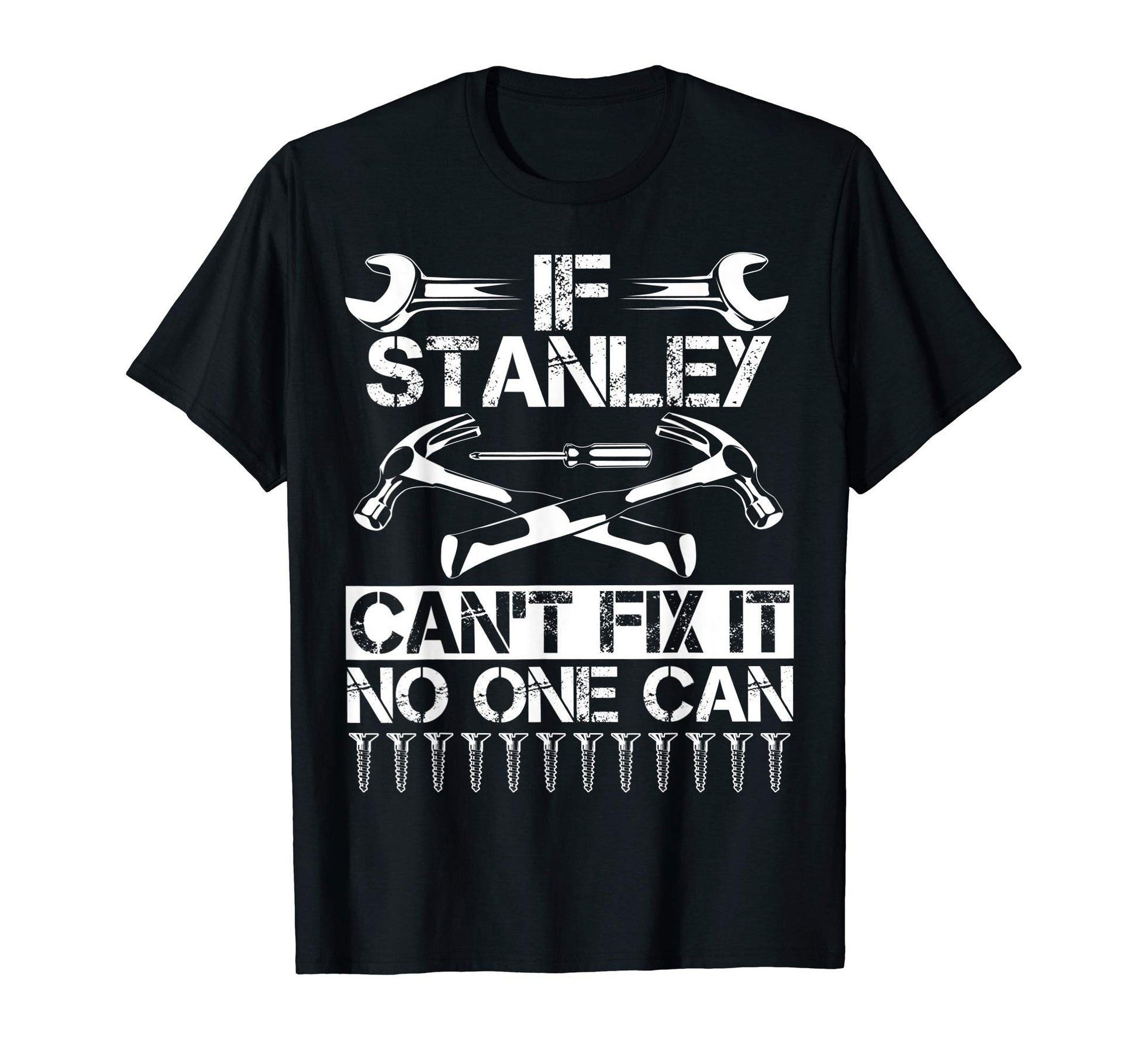 Stanley Fix It Funny Birthday T-Shirt - Streetwear Style Men Women - T-Shirt, Sweatshirt, Hoodie