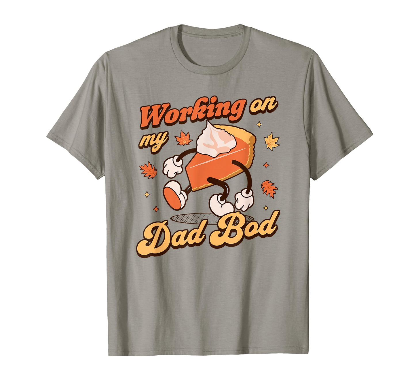 Working My Dad Bod Thanksgiving T-Shirt - Graphic Print for Adults - T-Shirt, Sweatshirt, Hoodie