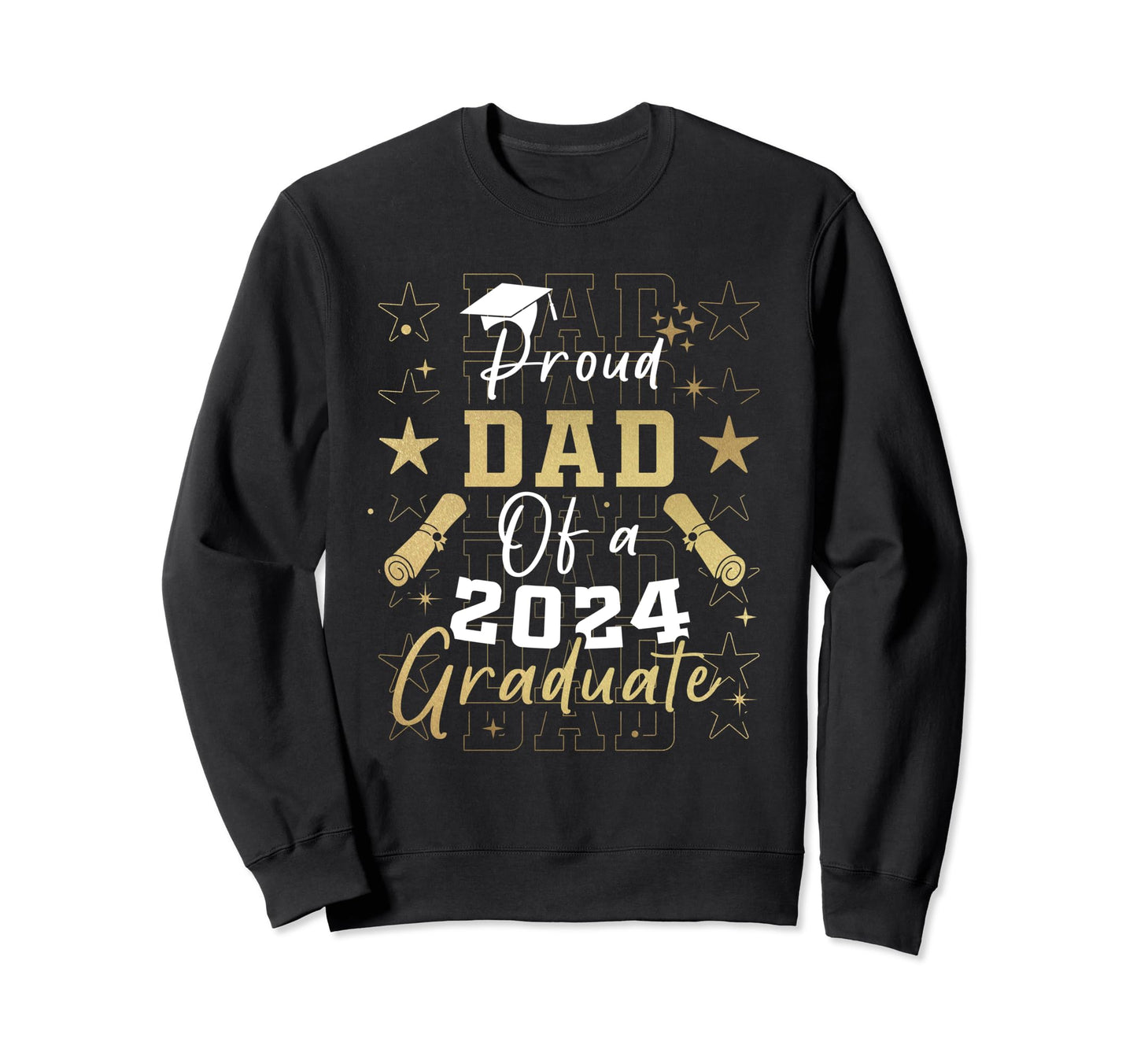 Funny Proud Dad Class 2024 Graduate Sweatshirt - Streetwear Style Unisex - T-Shirt, Sweatshirt, Hoodie