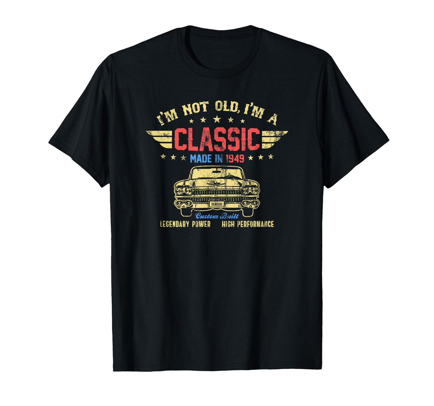Im Not Old Im Made 1949 76Th Birthday T-Shirt - Unique Graphic Unisex - T-Shirt, Sweatshirt, Hoodie