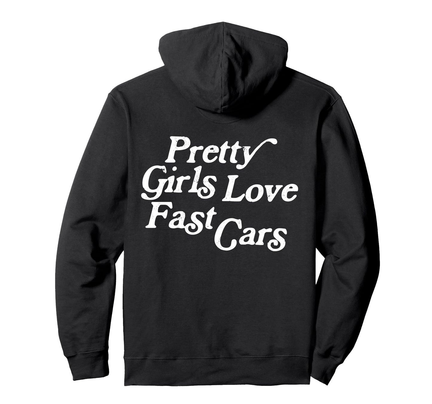 Pretty Love Fast Cars Funny Car Hoodie - Aesthetic Graphic Men Women - T-Shirt, Sweatshirt, Hoodie