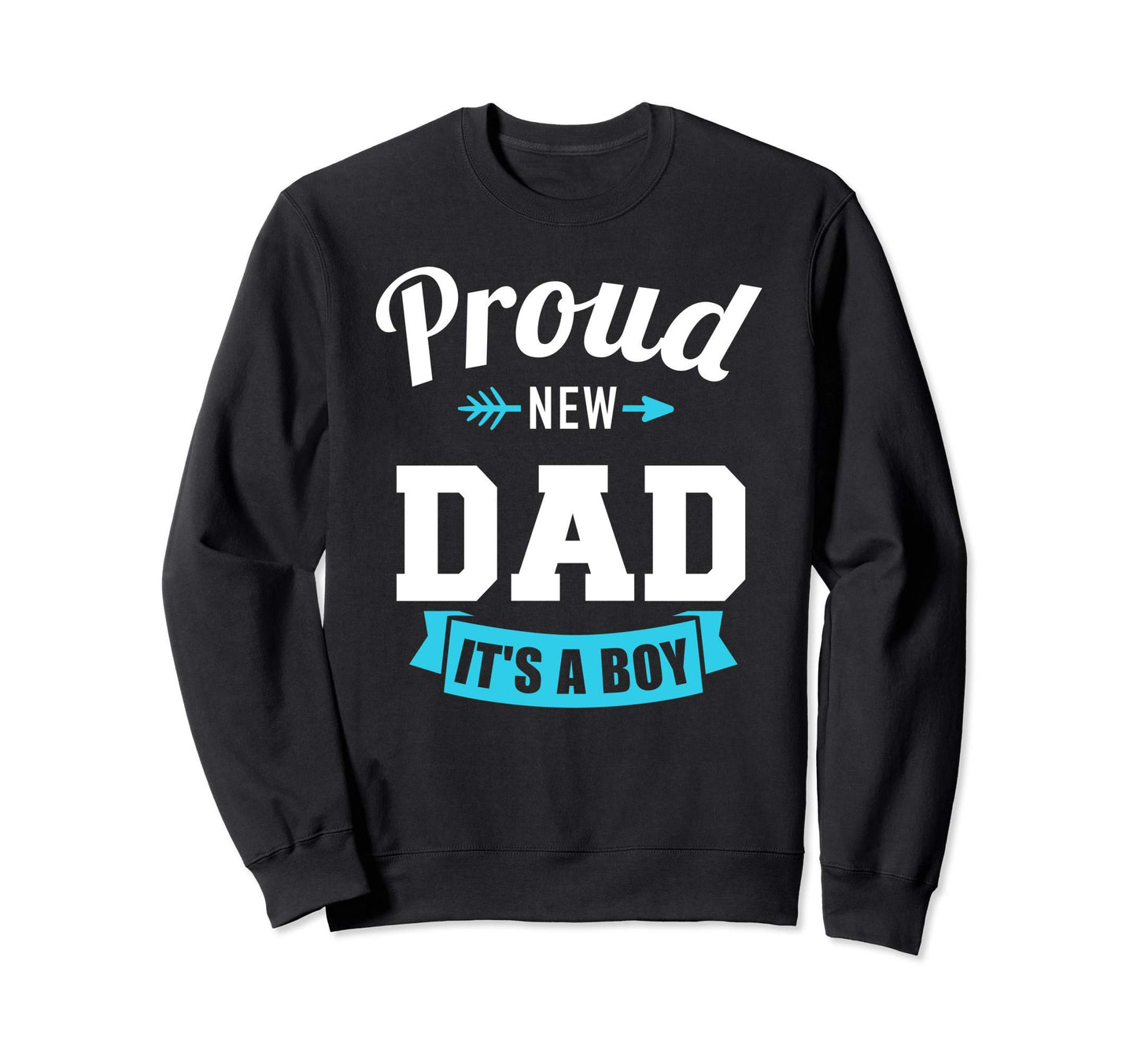 Proud New Dad Its Gender Reveal Sweatshirt - Casual Everyday Wear Unisex - T-Shirt, Sweatshirt, Hoodie