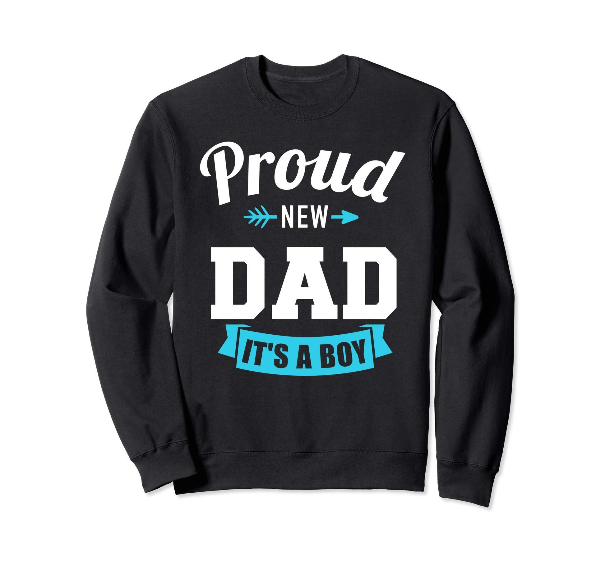 Proud New Dad Its Gender Reveal Sweatshirt - Casual Everyday Wear Unisex - T-Shirt, Sweatshirt, Hoodie