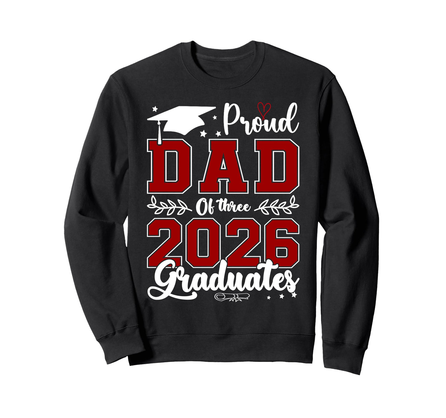Proud Dad Three 2026 Graduate Sweatshirt - Unique Graphic Men Women - T-Shirt, Sweatshirt, Hoodie