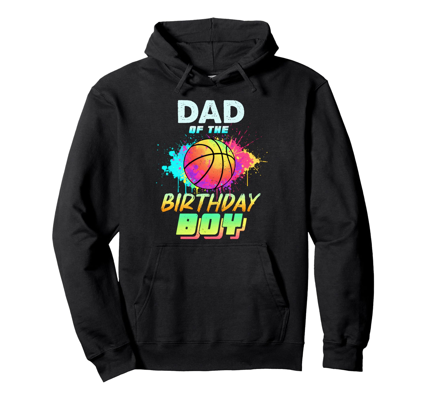 Dad Birthday Basketball Colorful Hoodie - Trendy Graphic for Adults - T-Shirt, Sweatshirt, Hoodie