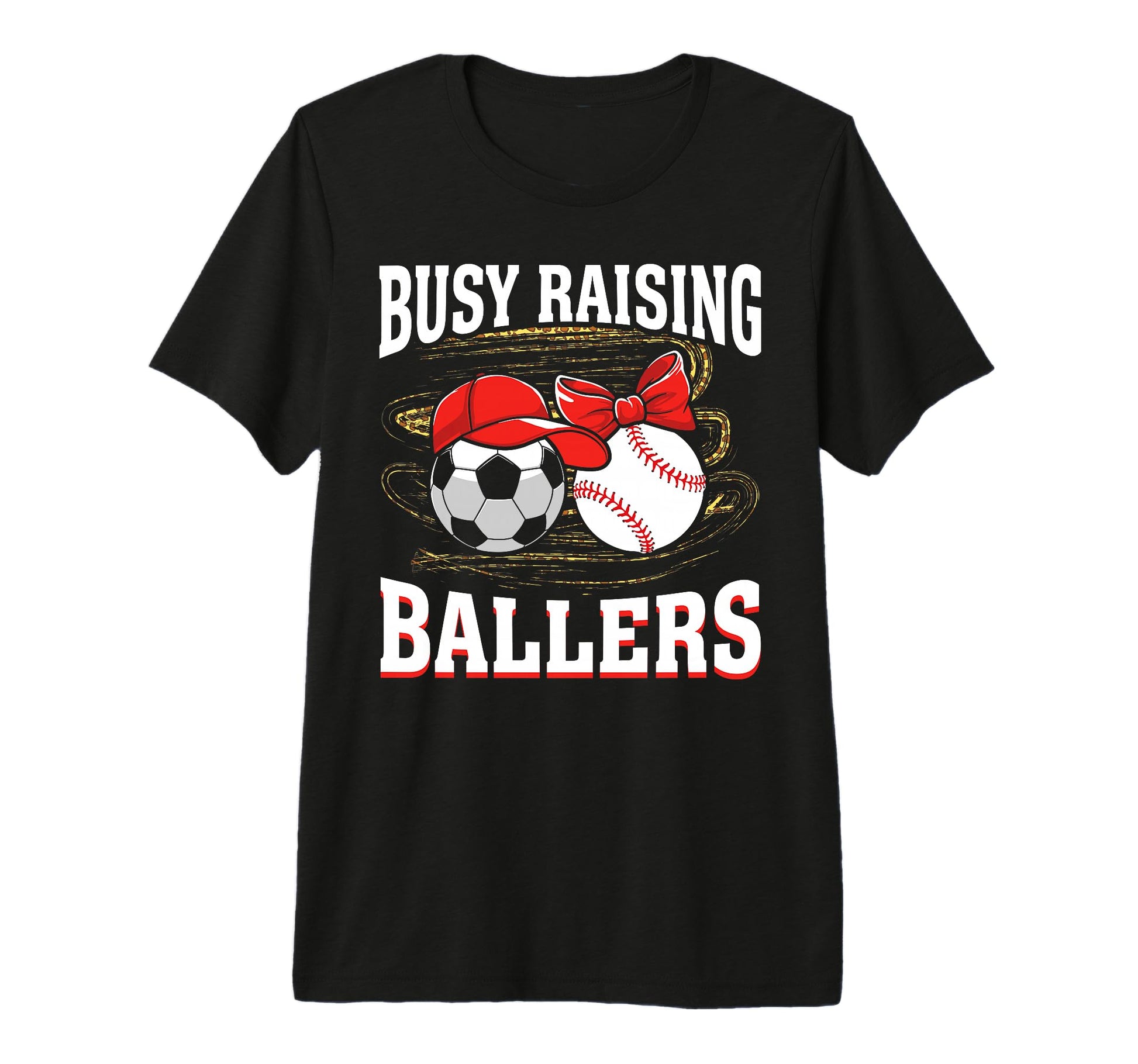 Busy Raising Ballers Soccer Baseball Mom T-Shirt - Graphic Print Men Women - T-Shirt, Sweatshirt, Hoodie