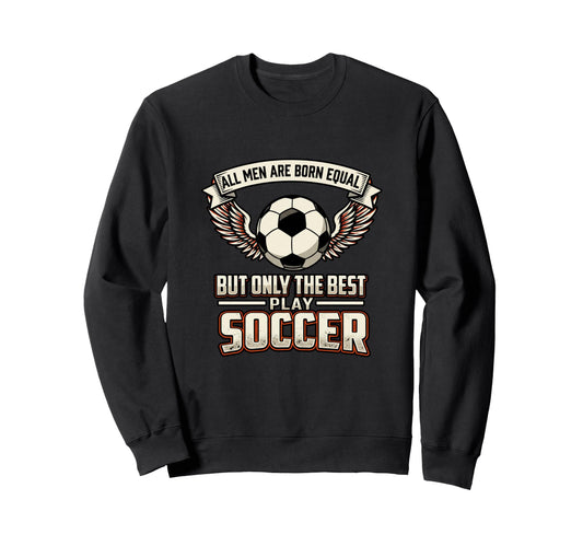 All Are Born Equal Best Play Sweatshirt - Minimalist Print for Adults - T-Shirt, Sweatshirt, Hoodie