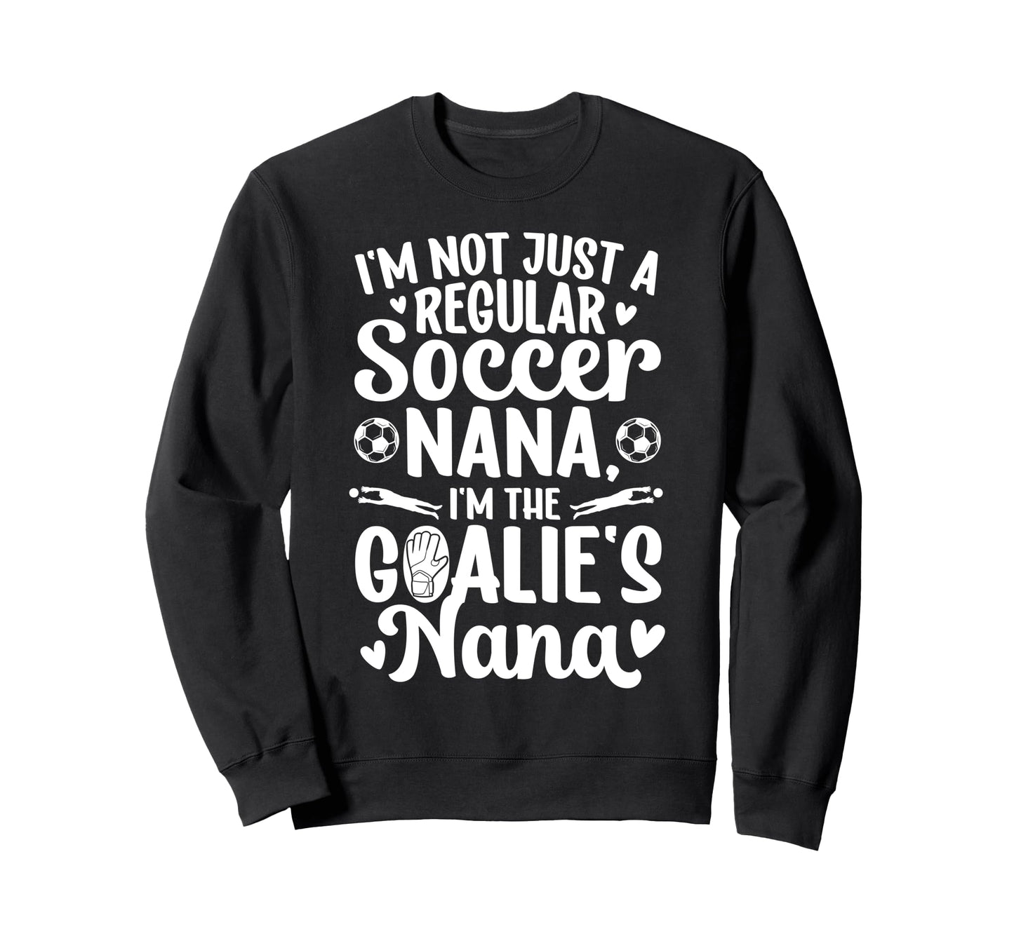 Im Soccer Goalie Nana Soccer Sweatshirt - Minimalist Print Men Women - T-Shirt, Sweatshirt, Hoodie