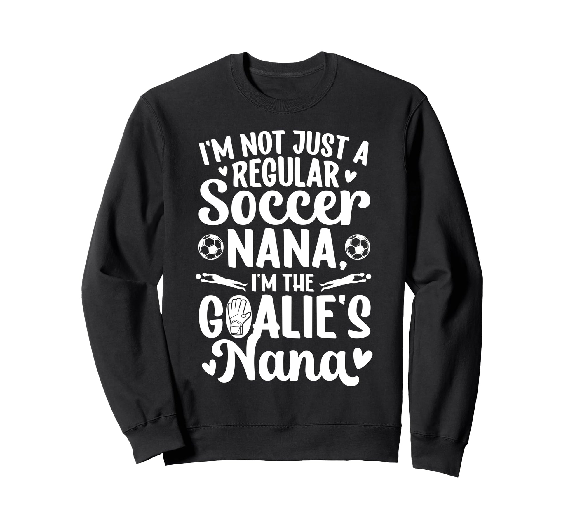 Im Soccer Goalie Nana Soccer Sweatshirt - Minimalist Print Men Women - T-Shirt, Sweatshirt, Hoodie