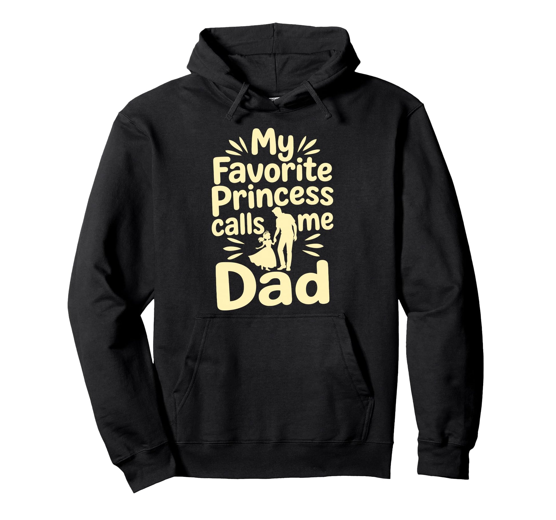 My Favorite Princess Calls Me Dad Dad Hoodie - Minimalist Print for Adults - T-Shirt, Sweatshirt, Hoodie