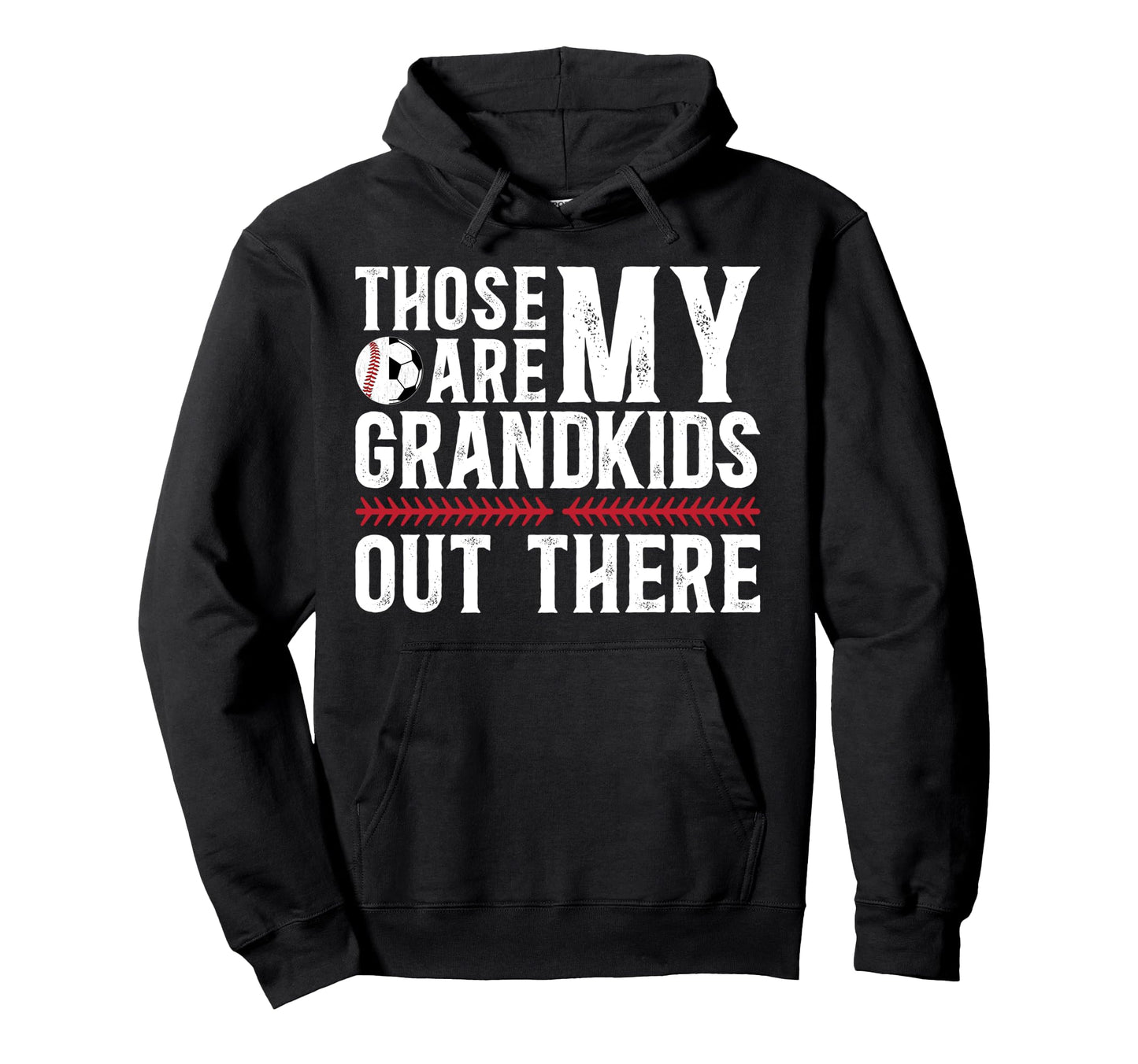 Those Are My Grandkids Baseball Soccer Hoodie - Streetwear Style Men Women - T-Shirt, Sweatshirt, Hoodie