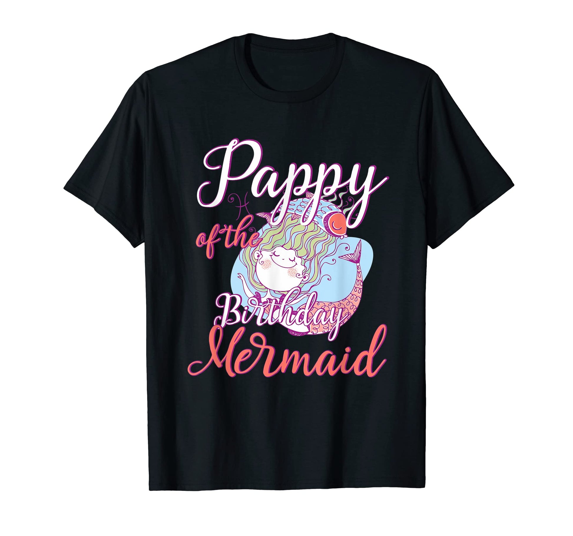 Pappy Birthday Mermaid Daughter T-Shirt - Fun Novelty Design Men Women - T-Shirt, Sweatshirt, Hoodie