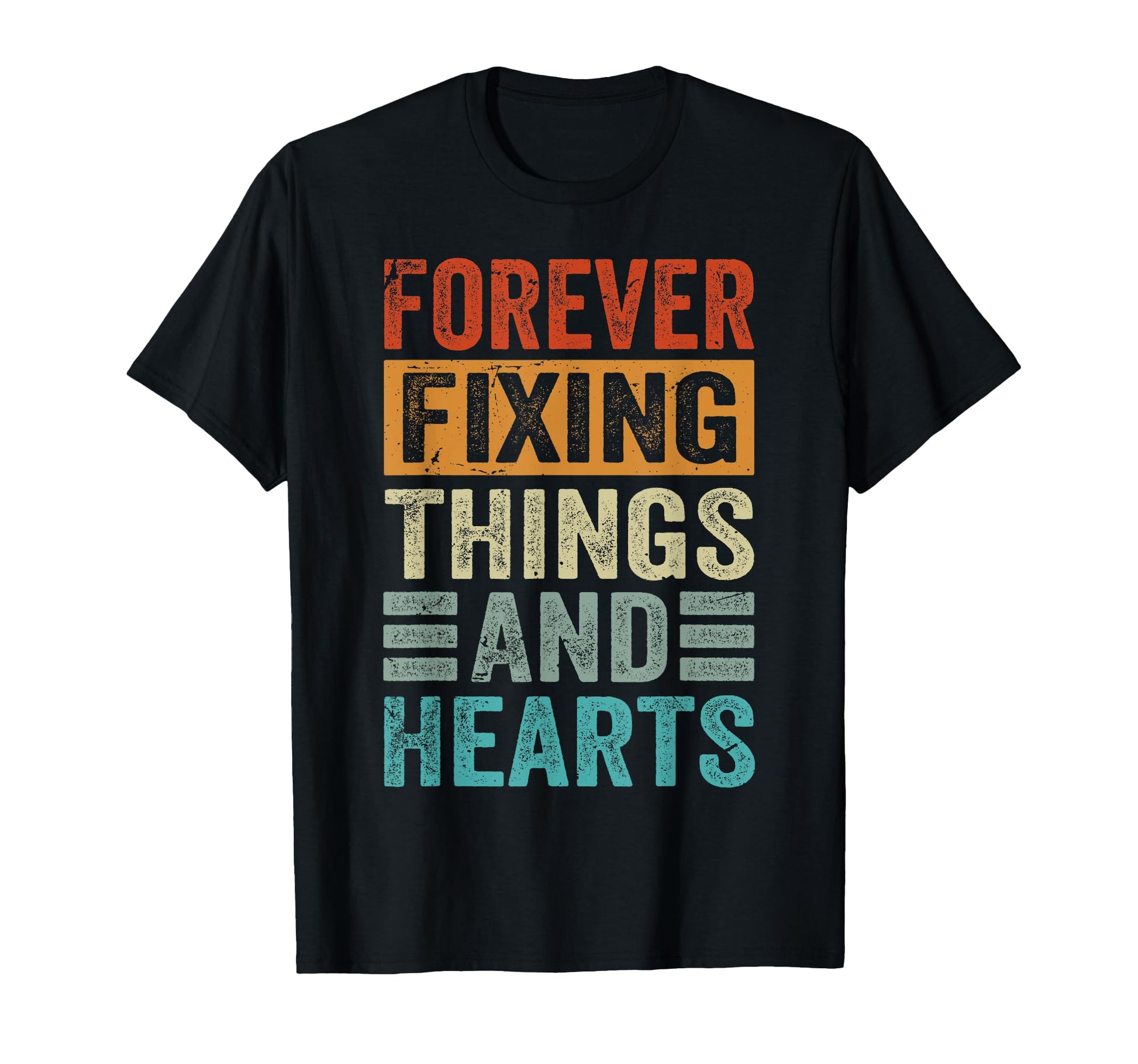 Forever Fixing Things And Hearts T-Shirt - Streetwear Style for Adults - T-Shirt, Sweatshirt, Hoodie